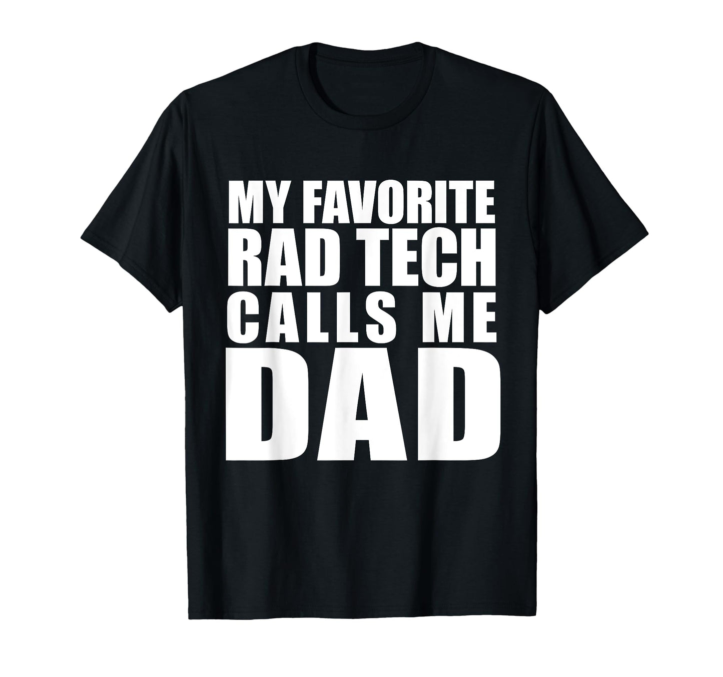 Rad Tech Calls Me Dad Radiology T-Shirt - Casual Everyday Wear Men Women - T-Shirt, Sweatshirt, Hoodie