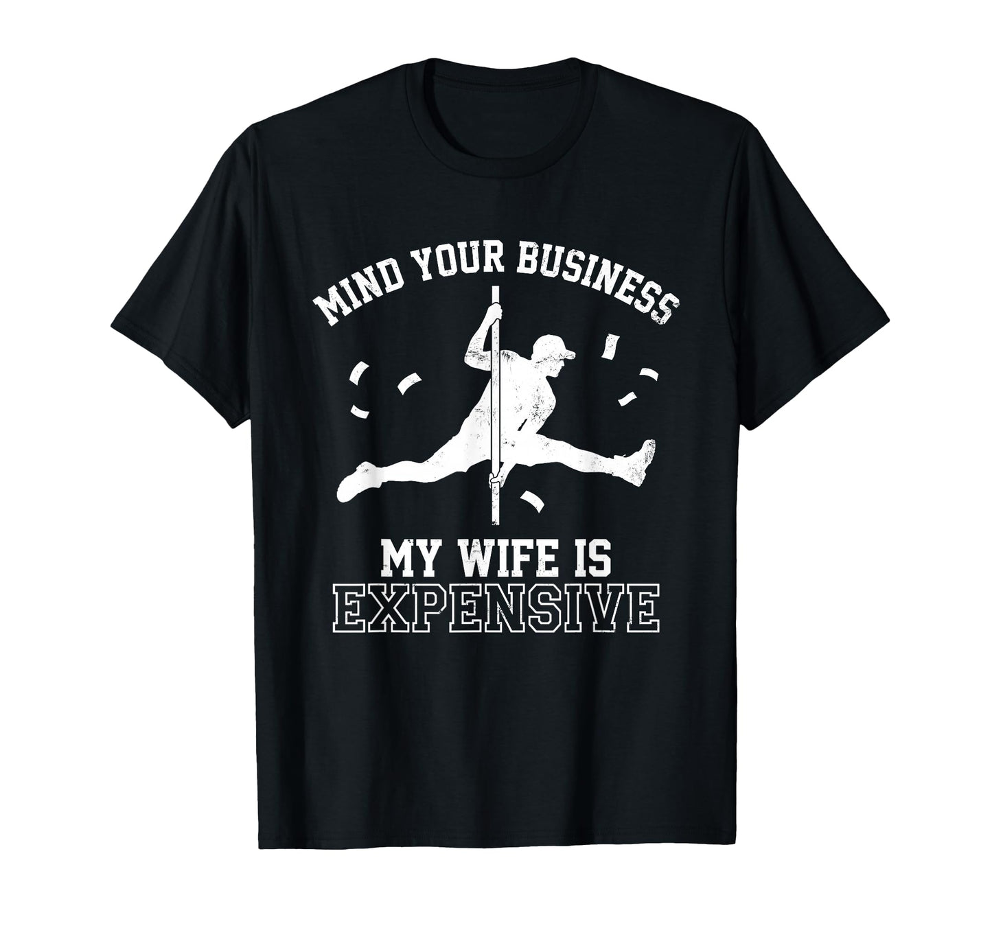 Mind Your Business My Wife Is Expensive T-Shirt - Streetwear Style Unisex - T-Shirt, Sweatshirt, Hoodie