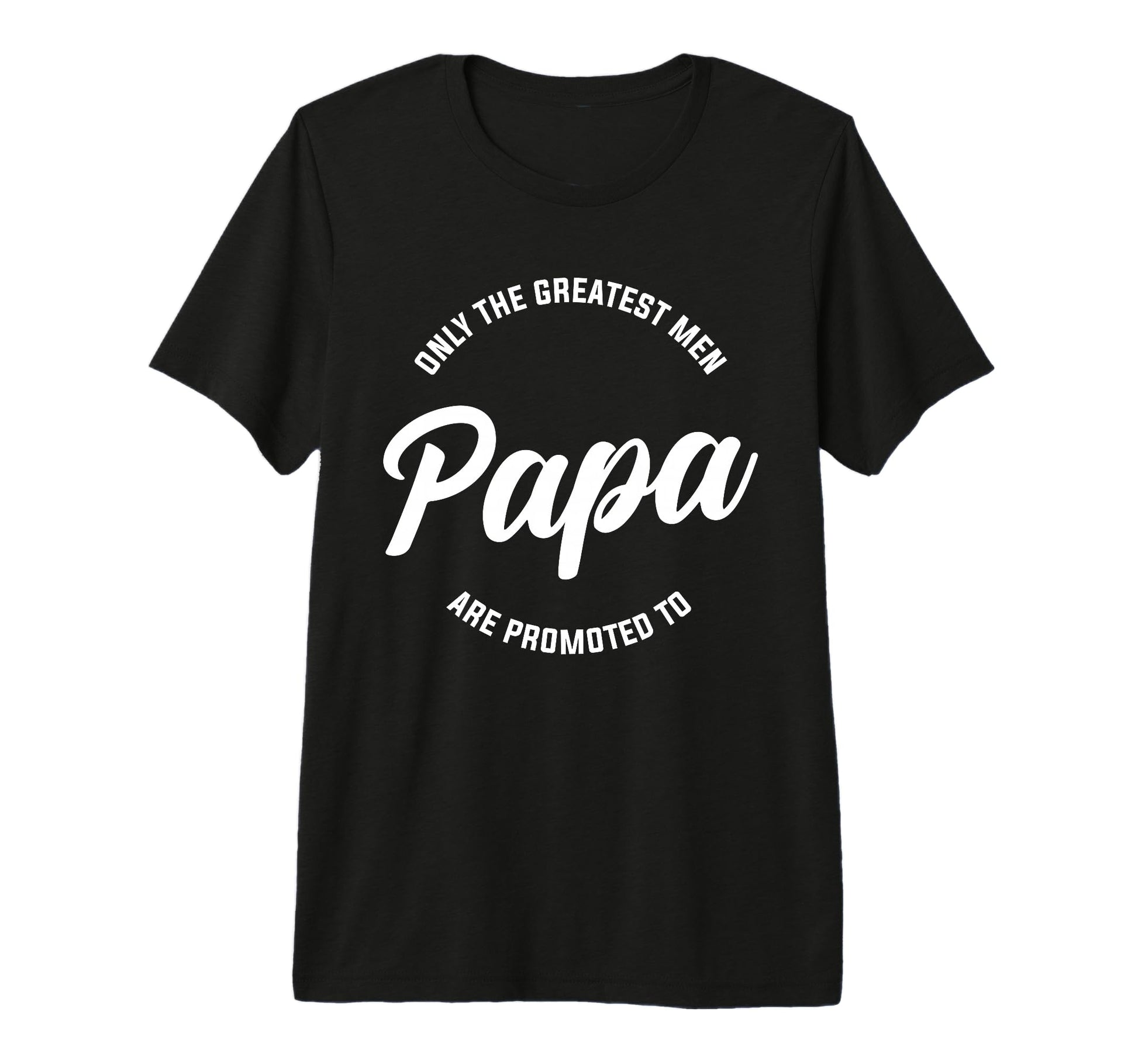 Mens Only Greatest Are Promoted To T-Shirt - Fun Novelty Design Men Women - T-Shirt, Sweatshirt, Hoodie