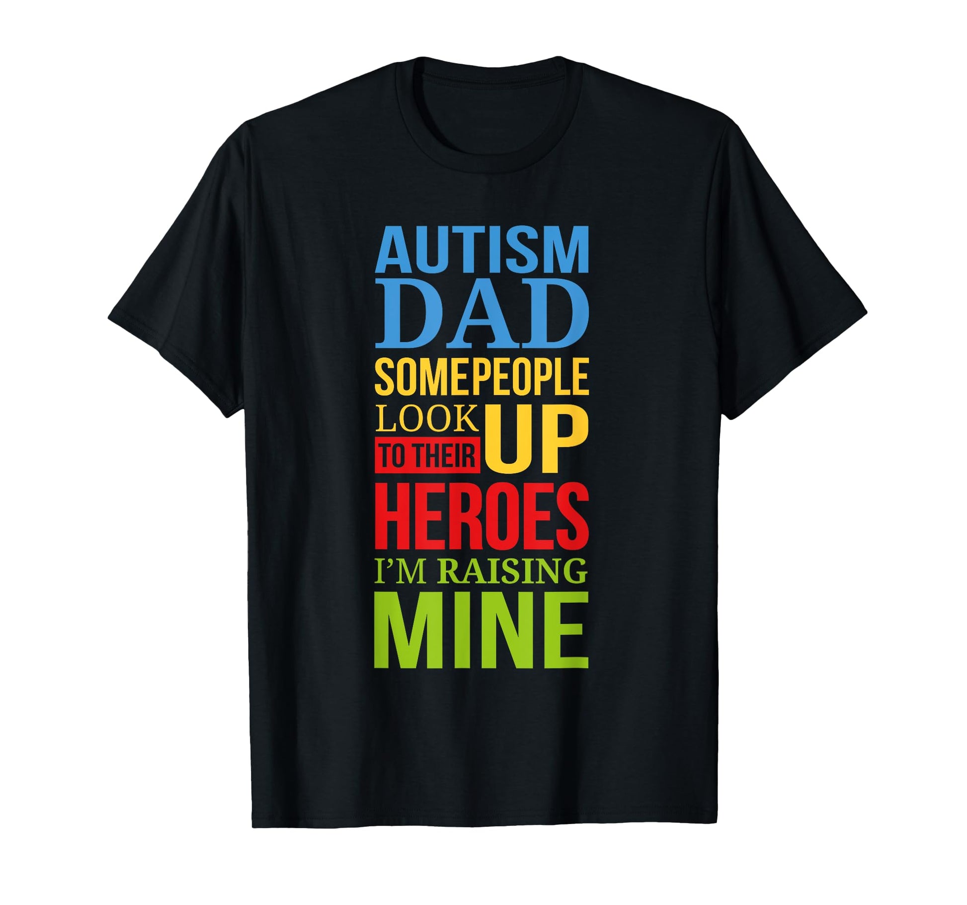 Autism Dad People Up Their Heroes T-Shirt - Graphic Print for Adults - T-Shirt, Sweatshirt, Hoodie