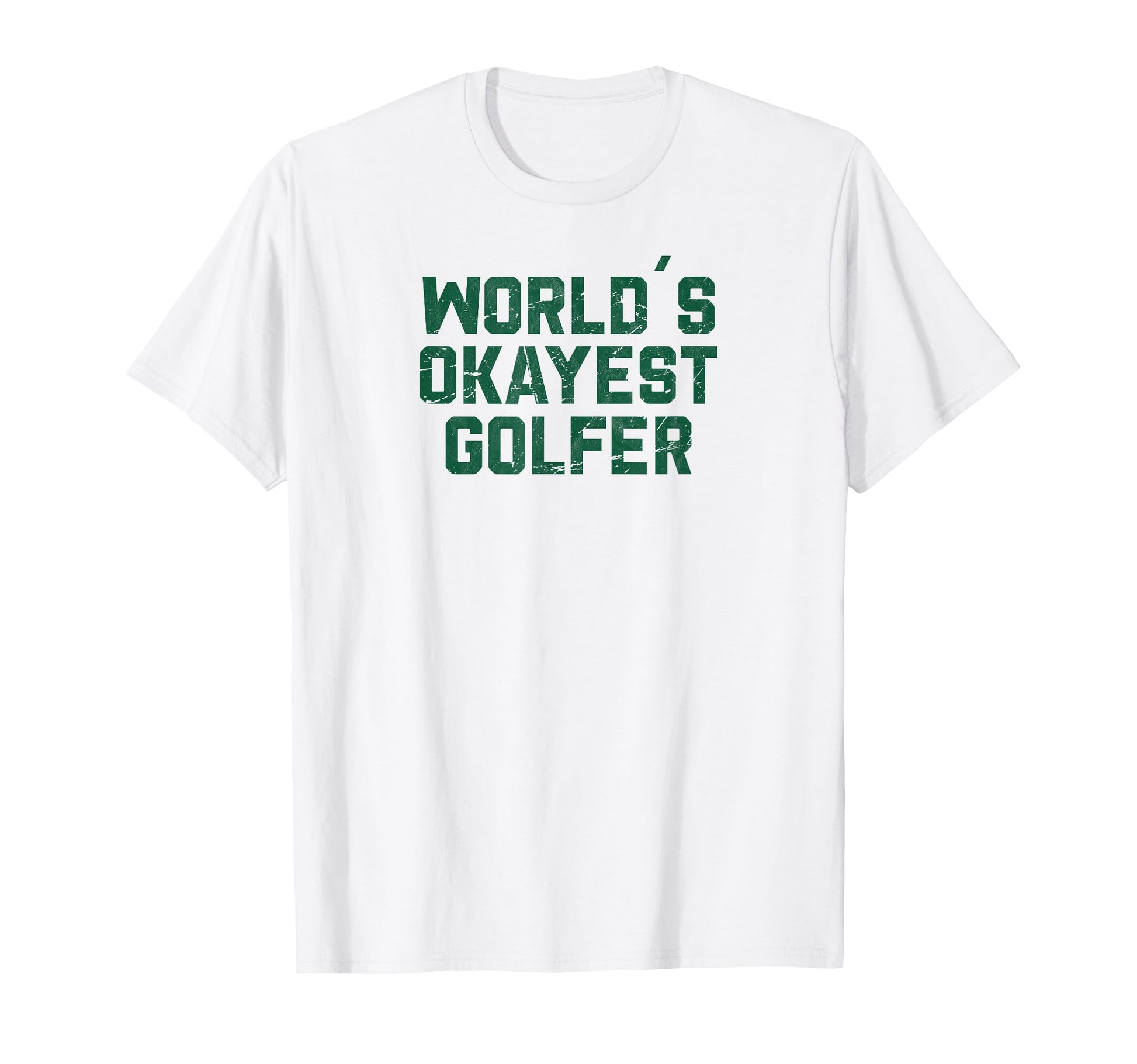 Worlds Okayest Golfer Funny Golfing T-Shirt - Fun Novelty Design Unisex - T-Shirt, Sweatshirt, Hoodie