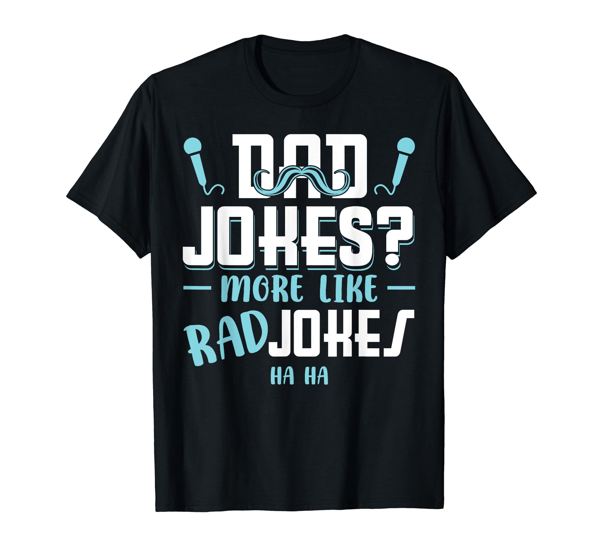 Dad Jokes More Like Rad Jokes Daddy T-Shirt - Graphic Print Men Women - T-Shirt, Sweatshirt, Hoodie