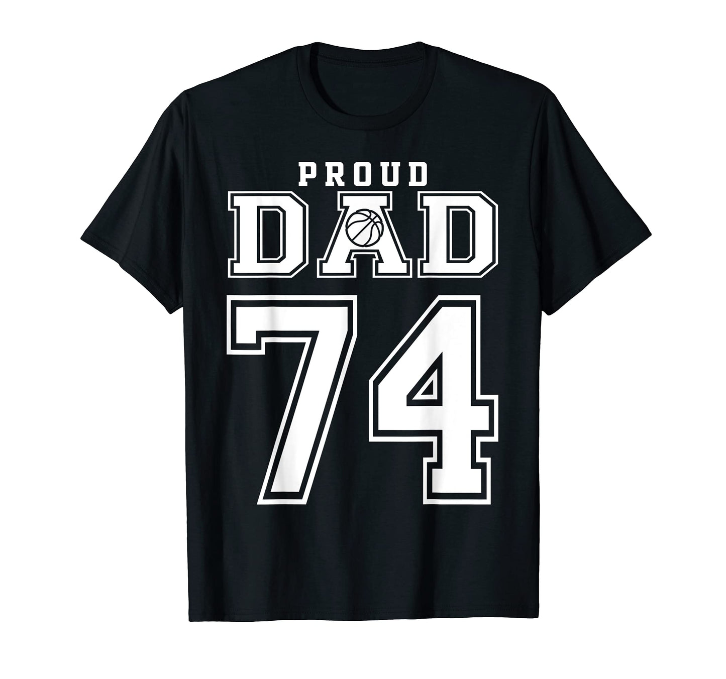 Number 74 Custom Proud Basketball Dad T-Shirt - Custom Art Print Unisex - T-Shirt, Sweatshirt, Hoodie