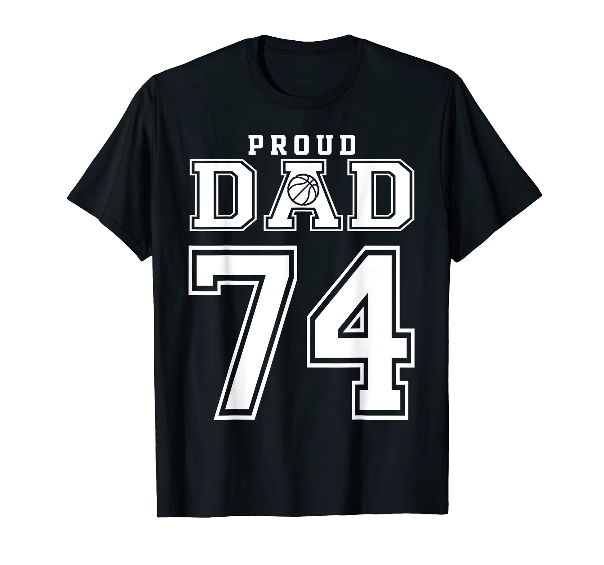 Number 74 Custom Proud Basketball Dad T-Shirt - Custom Art Print Unisex - T-Shirt, Sweatshirt, Hoodie