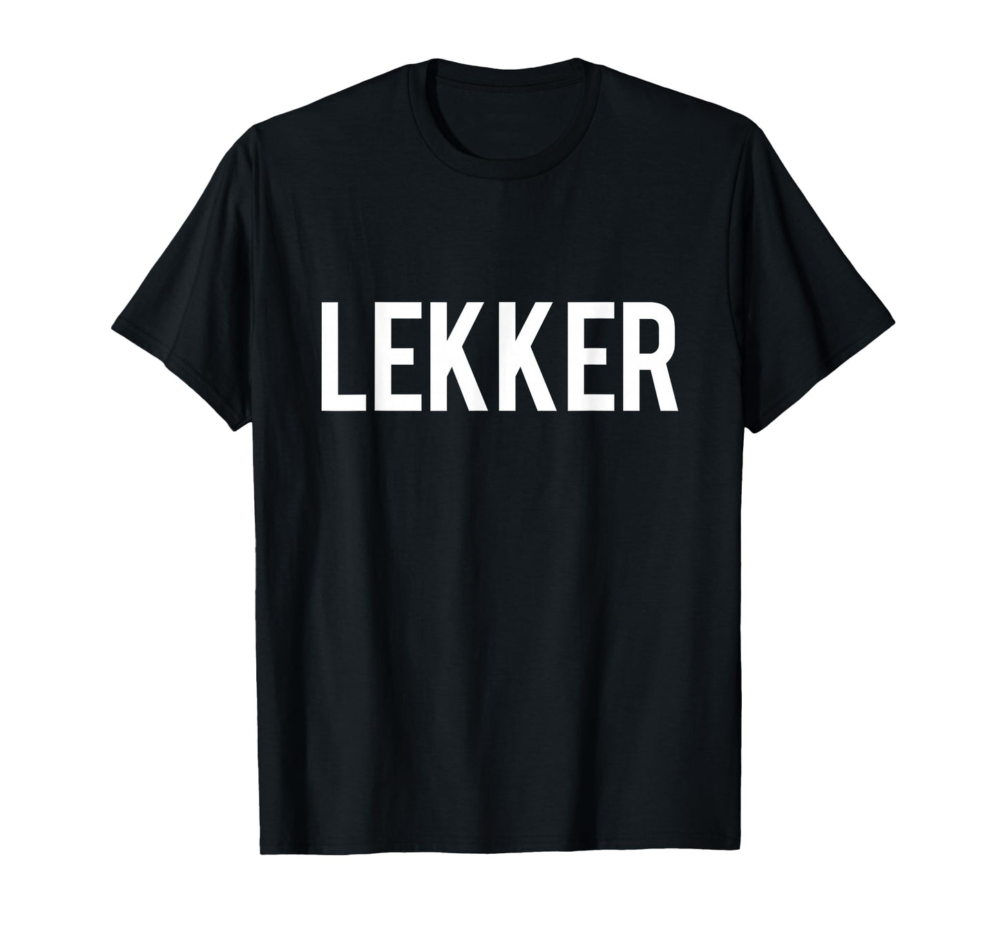 Lekker Dutch Holland Netherlands T-Shirt - Trendy Graphic Unisex - T-Shirt, Sweatshirt, Hoodie