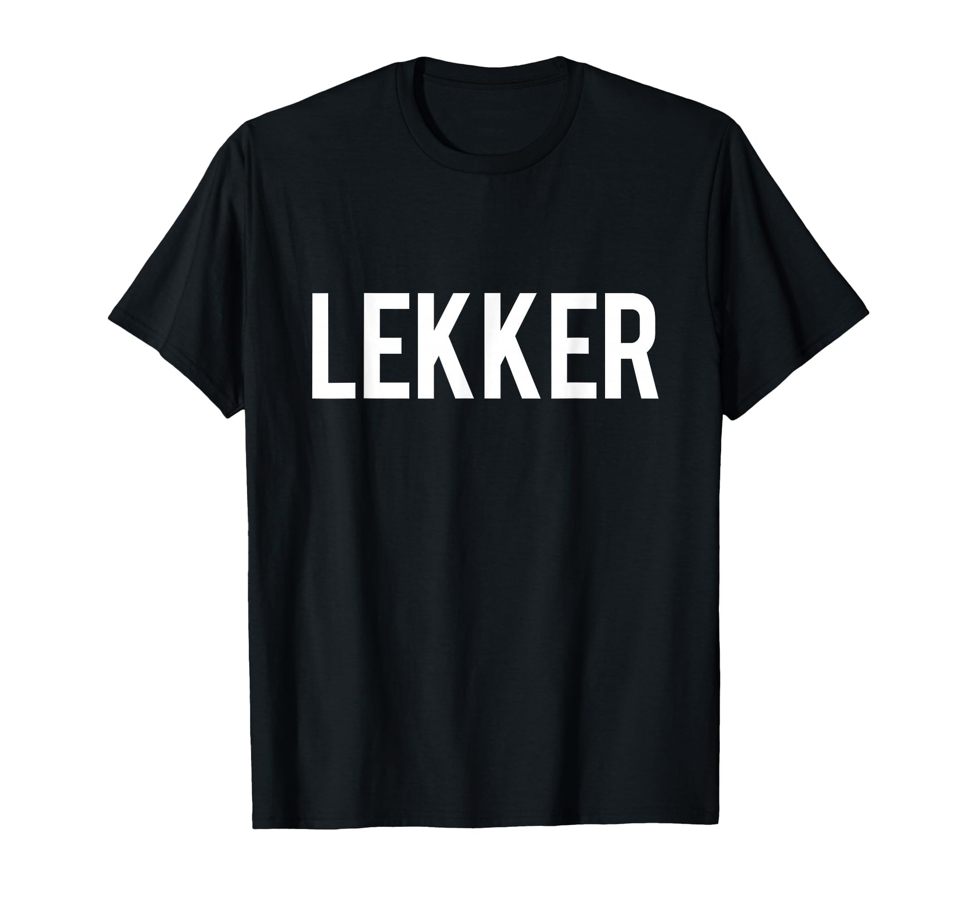 Lekker Dutch Holland Netherlands T-Shirt - Trendy Graphic Unisex - T-Shirt, Sweatshirt, Hoodie