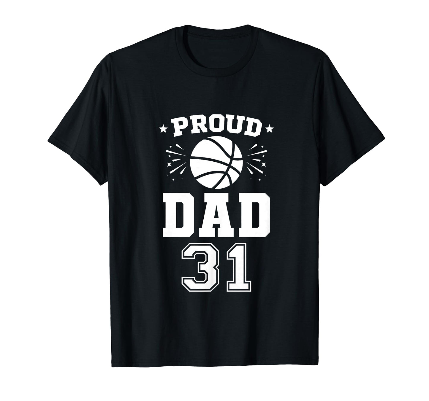 Proud Basketball Dad Number 31 T-Shirt - Aesthetic Graphic Men Women - T-Shirt, Sweatshirt, Hoodie