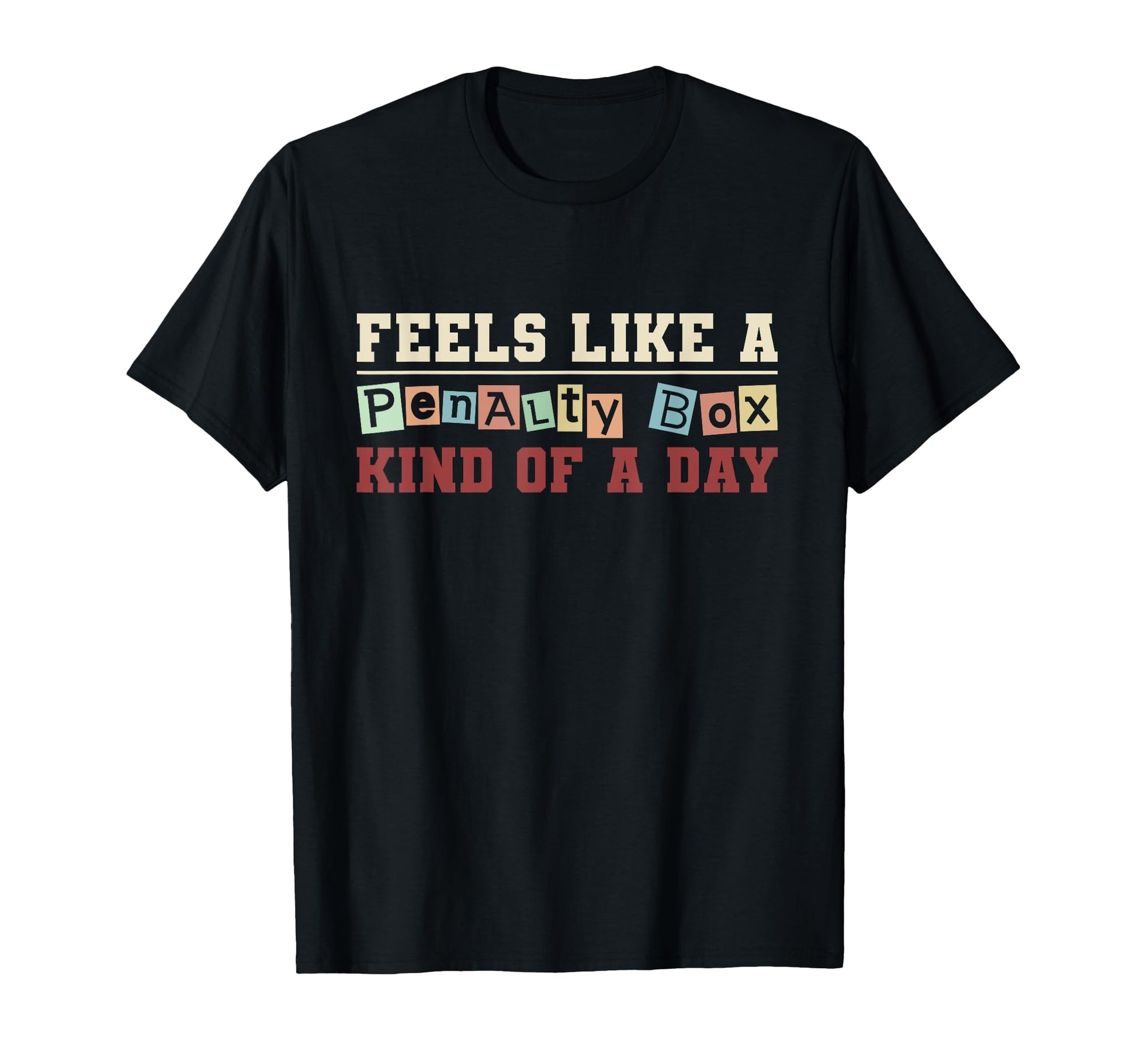 Feels Like Penalty Box Day Hockey Dad T-Shirt - Graphic Print for Adults - T-Shirt, Sweatshirt, Hoodie