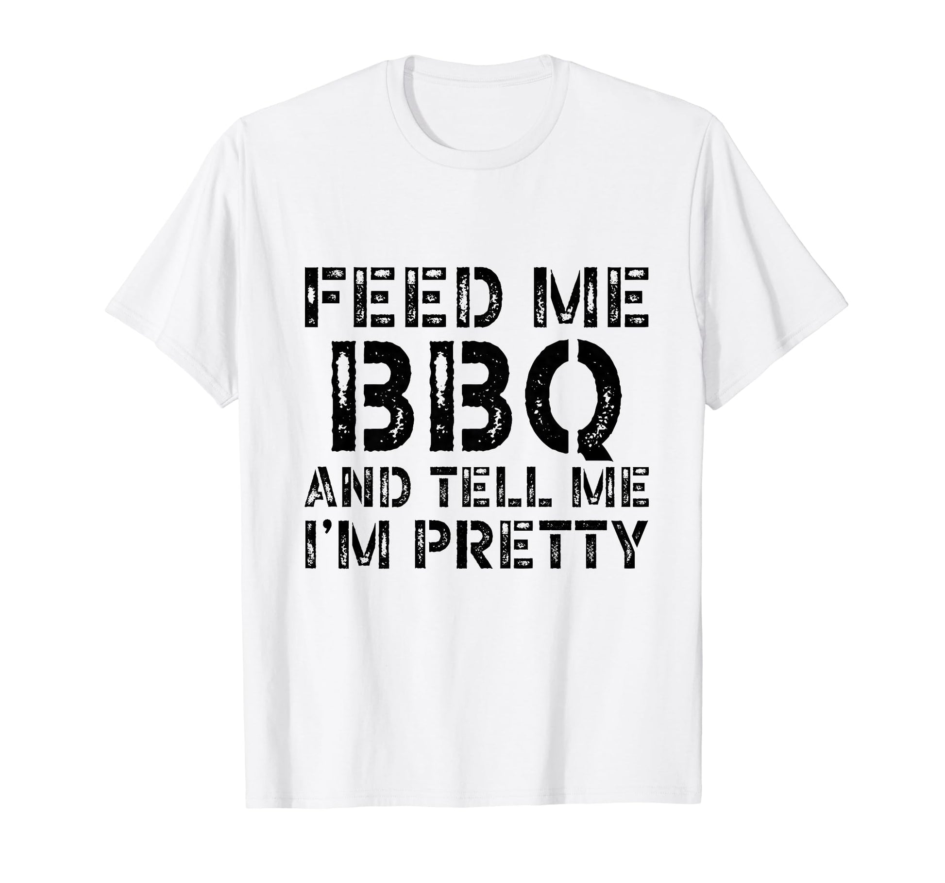 Feed Me Bbq And Tell Me Im Pretty T-Shirt - Aesthetic Graphic for Adults - T-Shirt, Sweatshirt, Hoodie