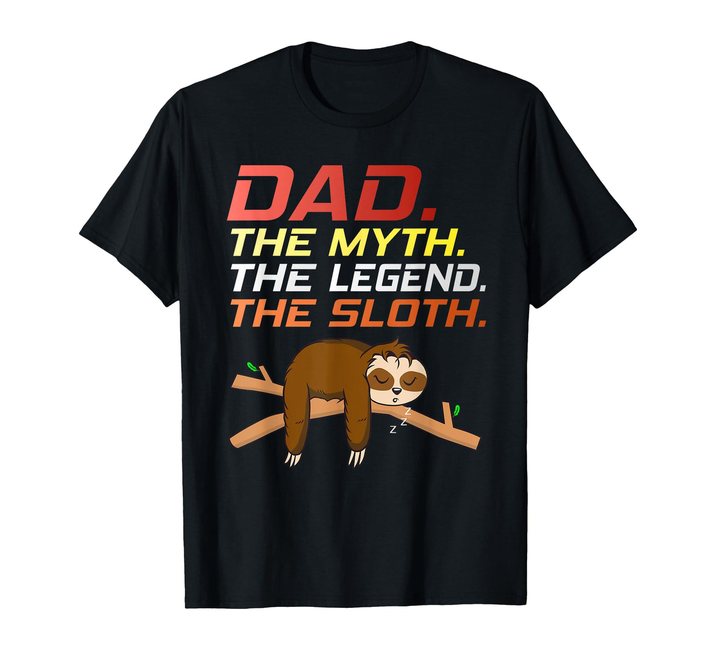 Sloth Dad Myth Legend Sloth Fathers Day T-Shirt - Graphic Print Men Women - T-Shirt, Sweatshirt, Hoodie