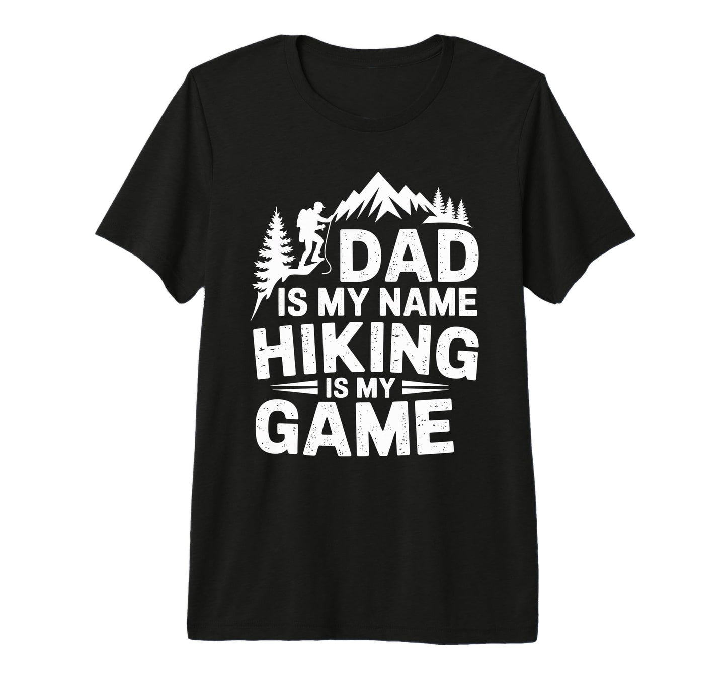 Funny Hiking Dad Is My Name Hiking T-Shirt - Custom Art Print for Adults - T-Shirt, Sweatshirt, Hoodie