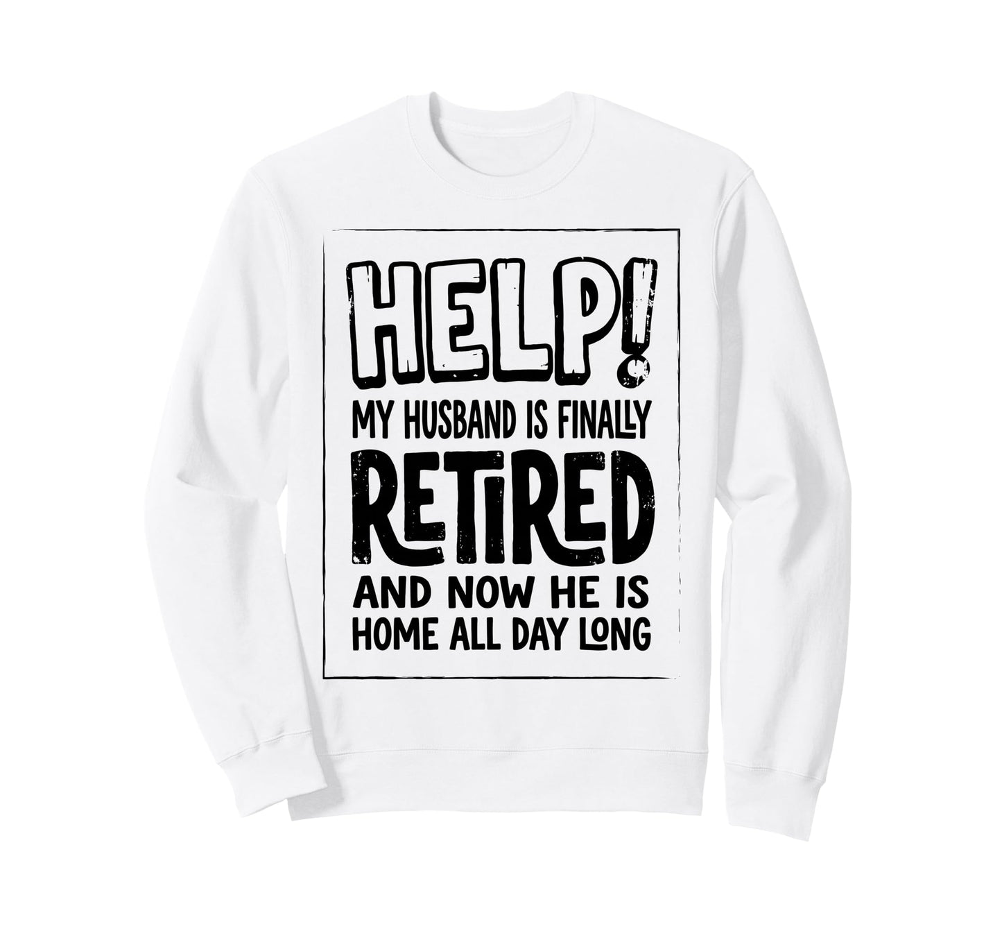 Help My Husband Finally Retired Sweatshirt - Aesthetic Graphic for Adults - T-Shirt, Sweatshirt, Hoodie