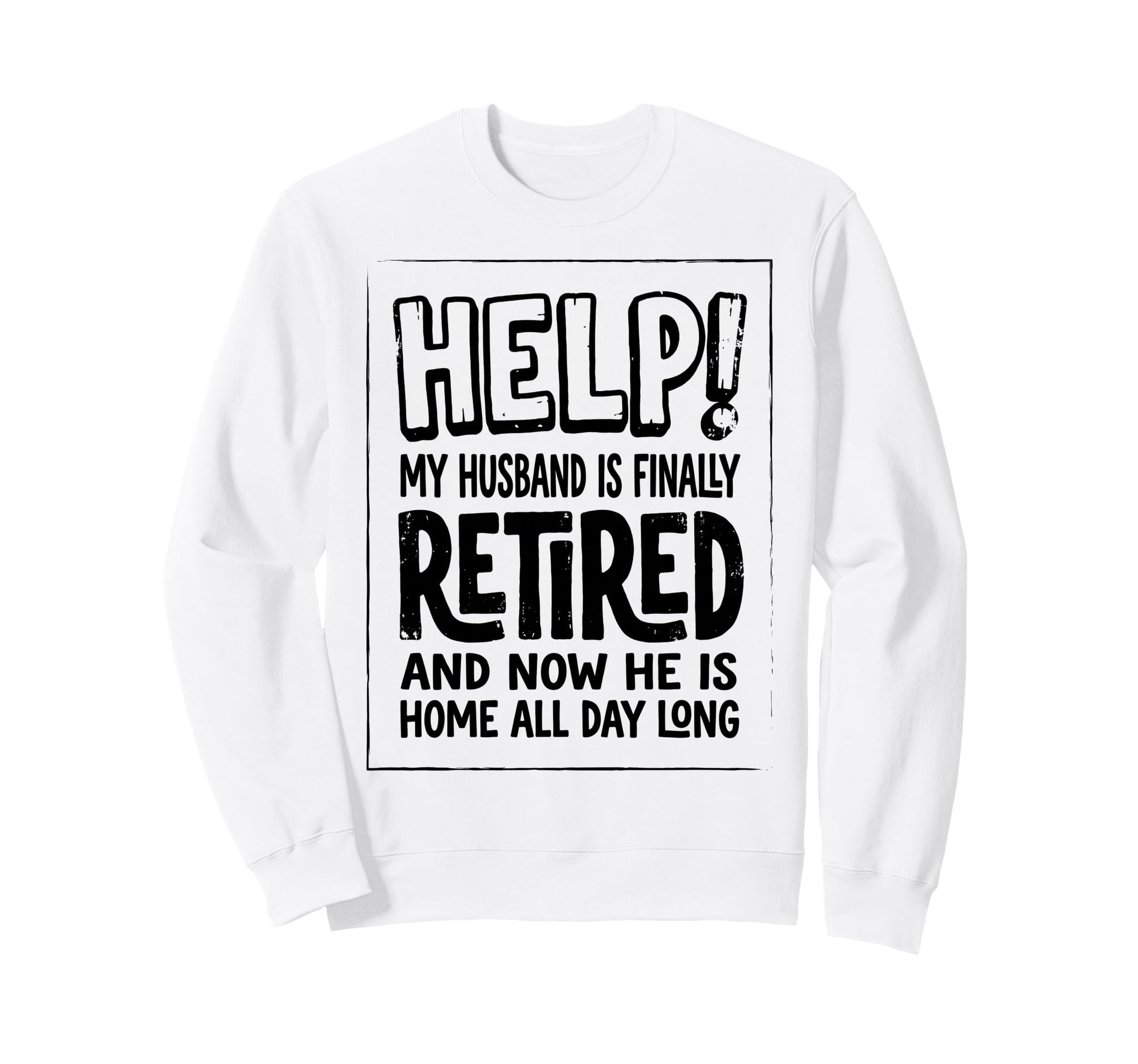 Help My Husband Finally Retired Sweatshirt - Aesthetic Graphic for Adults - T-Shirt, Sweatshirt, Hoodie