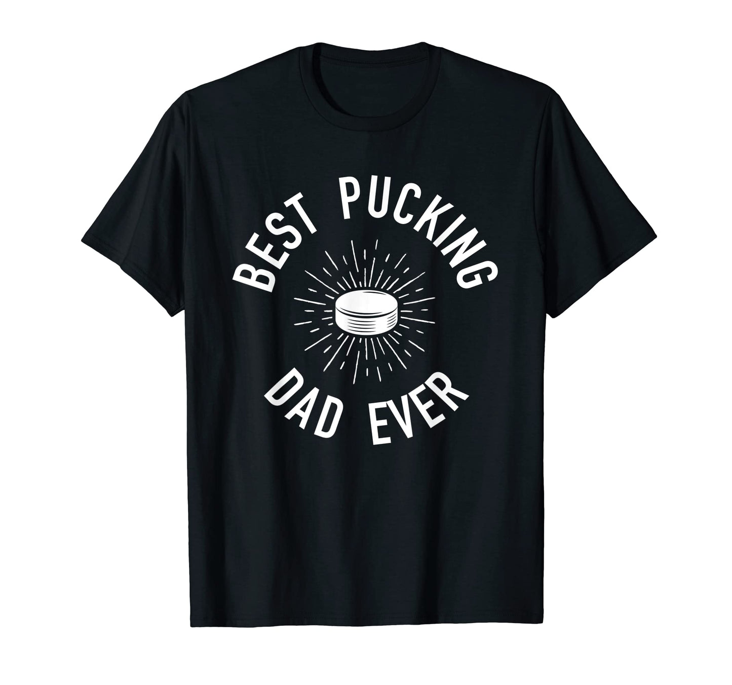 Funny Hockey Dad Pun Gifts Best Pucking T-Shirt - Minimalist Print Unisex - T-Shirt, Sweatshirt, Hoodie