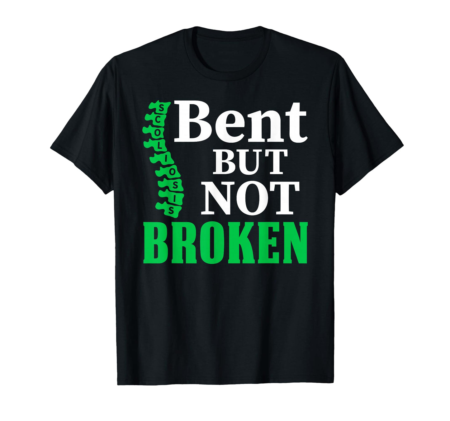 Bent But Not Broken Scoliosis Warrior T-Shirt - Graphic Print Unisex - T-Shirt, Sweatshirt, Hoodie