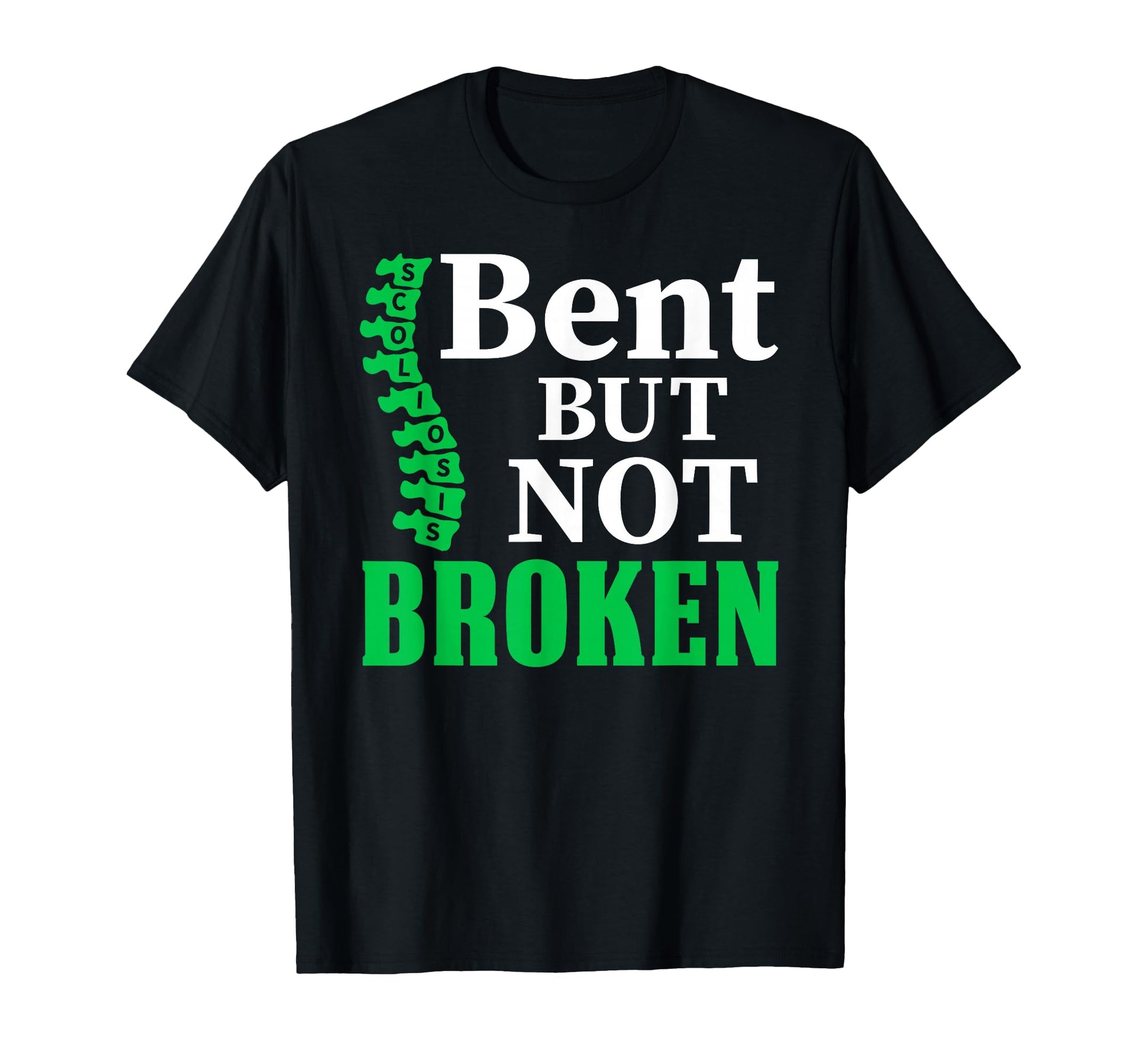 Bent But Not Broken Scoliosis Warrior T-Shirt - Graphic Print Unisex - T-Shirt, Sweatshirt, Hoodie