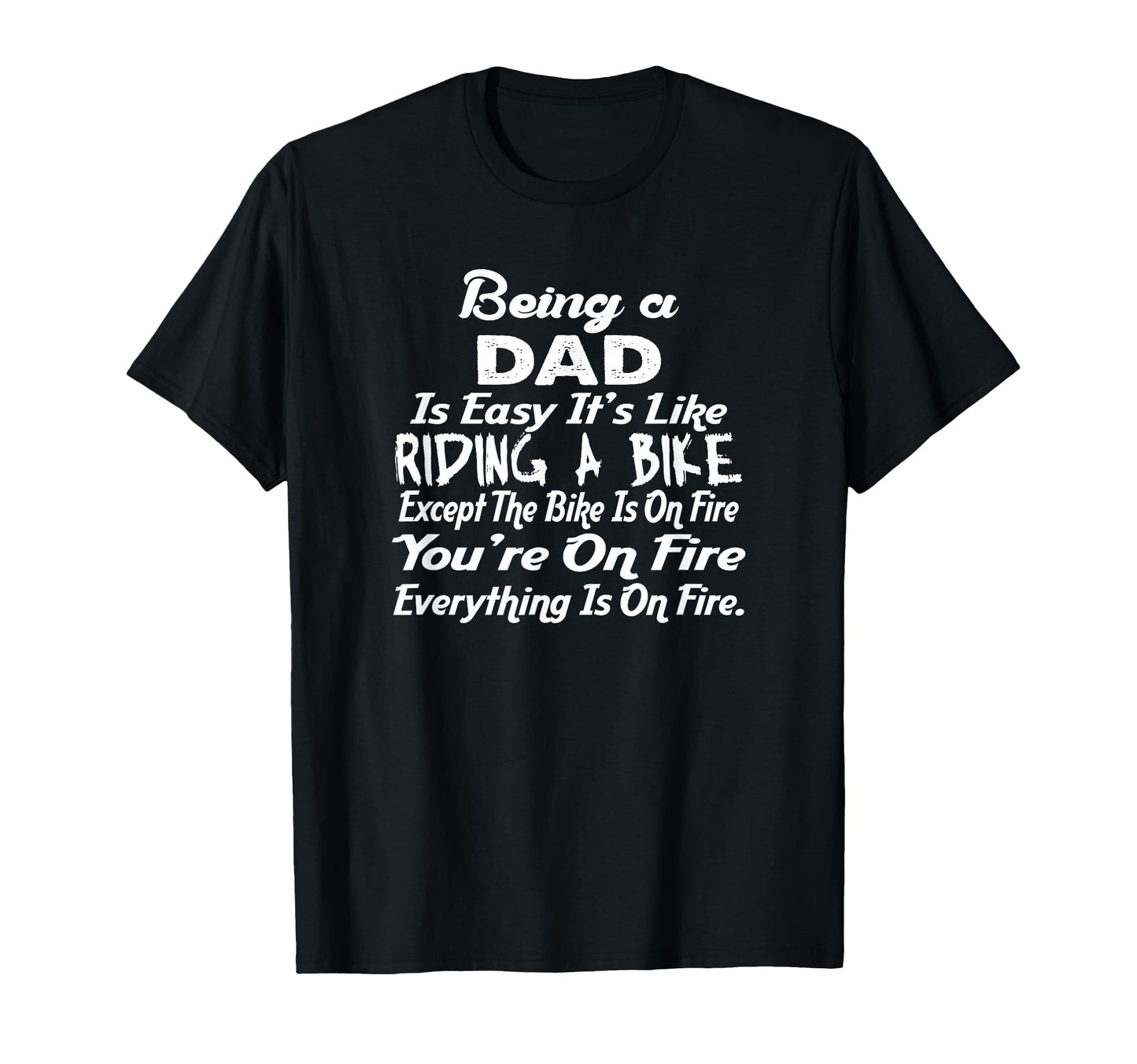 Being Dad Like Riding Bike Funny Fathers T-Shirt - Novelty Apparel Unisex - T-Shirt, Sweatshirt, Hoodie