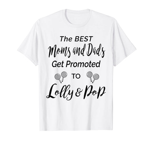 Best Moms Dads Get Promoted To T-Shirt - Fun Novelty Design for Adults - T-Shirt, Sweatshirt, Hoodie