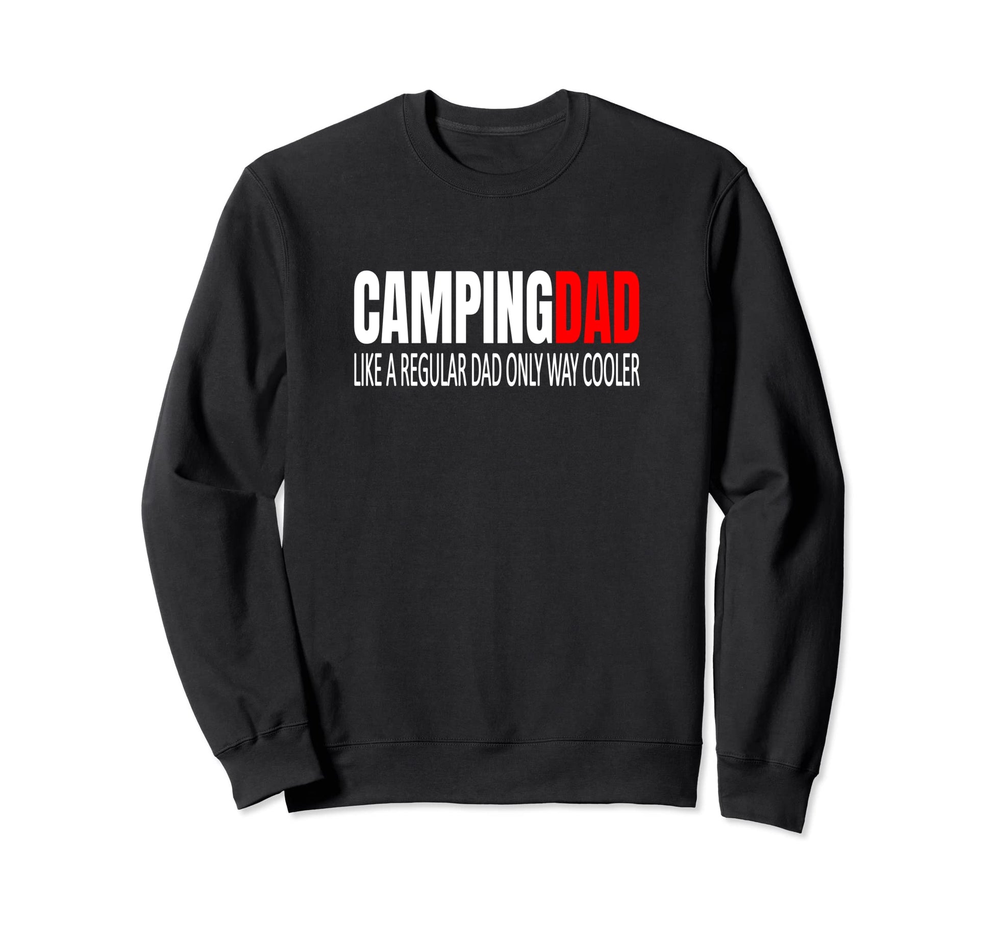 Campingdad Camping Dad Like Regular Sweatshirt - Novelty Apparel Men Women - T-Shirt, Sweatshirt, Hoodie