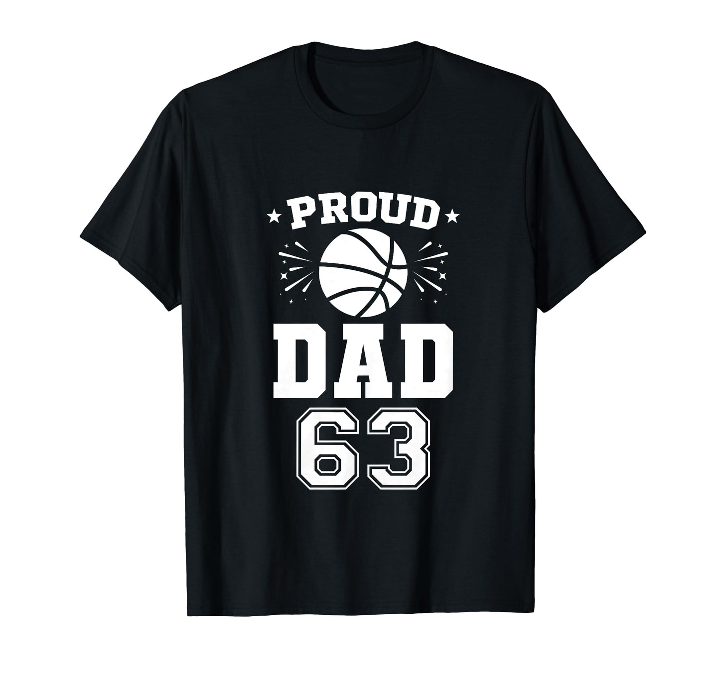Proud Basketball Dad Number 63 T-Shirt - Fun Novelty Design Men Women - T-Shirt, Sweatshirt, Hoodie