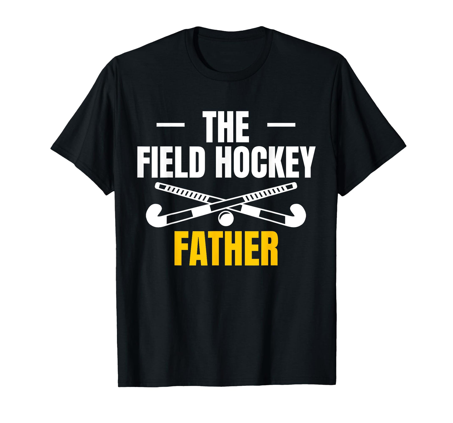 Field Hockey Father Dad Fathers Day T-Shirt - Graphic Print for Adults - T-Shirt, Sweatshirt, Hoodie