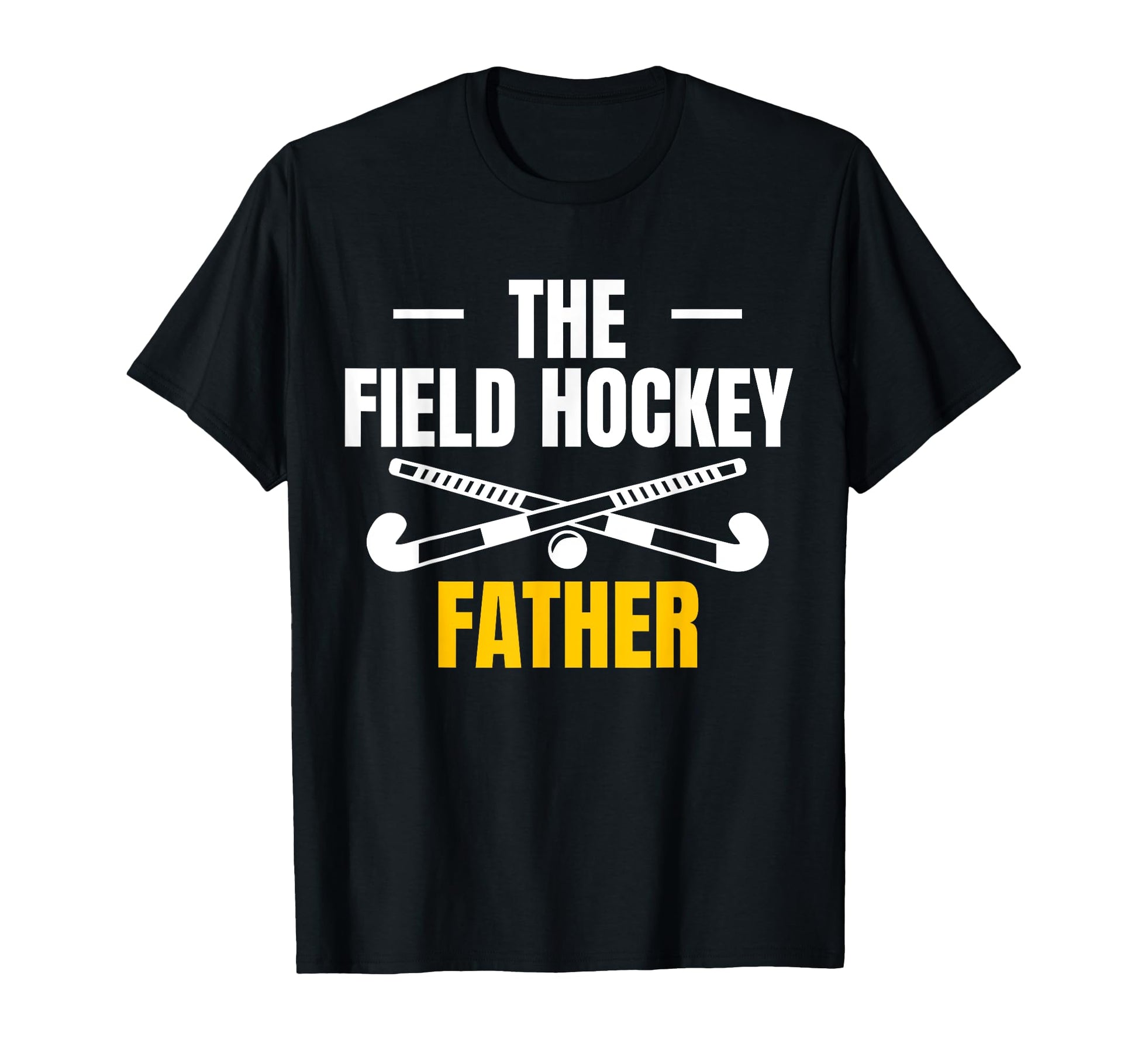 Field Hockey Father Dad Fathers Day T-Shirt - Graphic Print for Adults - T-Shirt, Sweatshirt, Hoodie