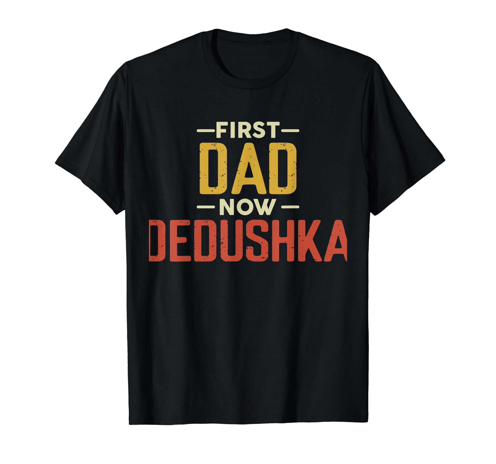 First Dad Now Dedushka Funny Newly T-Shirt - Unique Graphic Men Women - T-Shirt, Sweatshirt, Hoodie