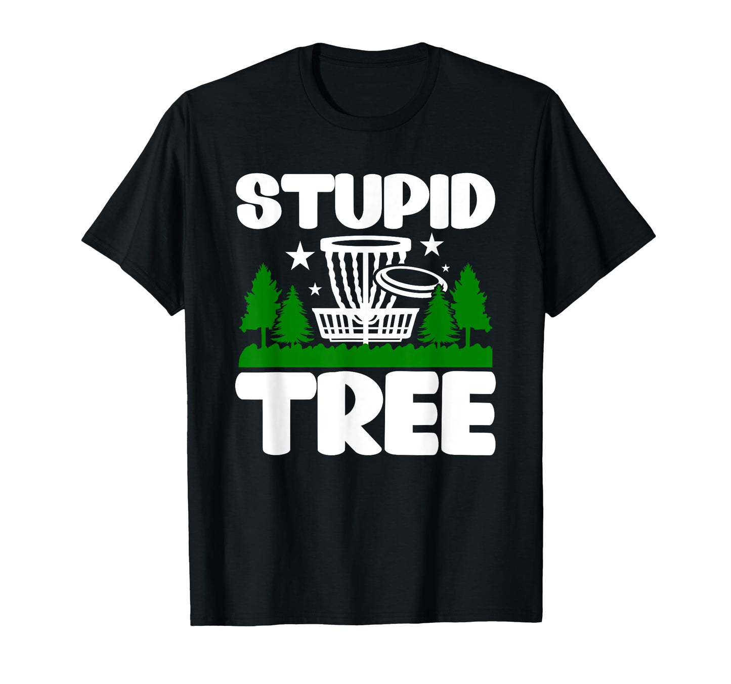 Disc Golf Disc Golf Gifts Stupid T-Shirt - Fun Novelty Design Men Women - T-Shirt, Sweatshirt, Hoodie