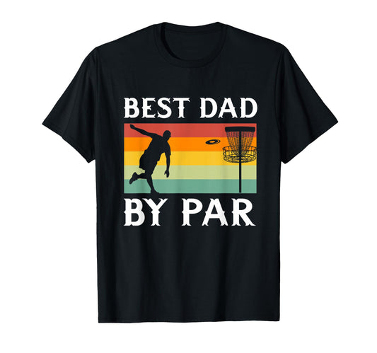 Best Dad Par Funny Disc Golf Player T-Shirt - Streetwear Style Unisex - T-Shirt, Sweatshirt, Hoodie