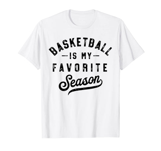Basketball Is My Favorite Season T-Shirt - Aesthetic Graphic Men Women - T-Shirt, Sweatshirt, Hoodie