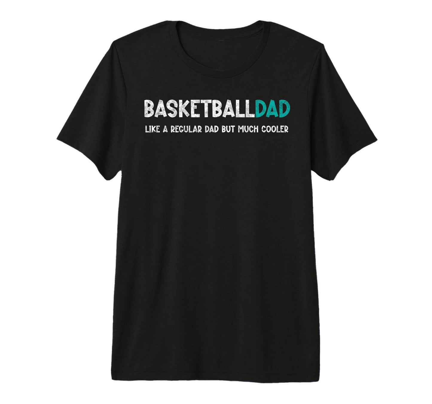 Basketball Dad Like Regular But Cooler T-Shirt - Unique Graphic Men Women - T-Shirt, Sweatshirt, Hoodie