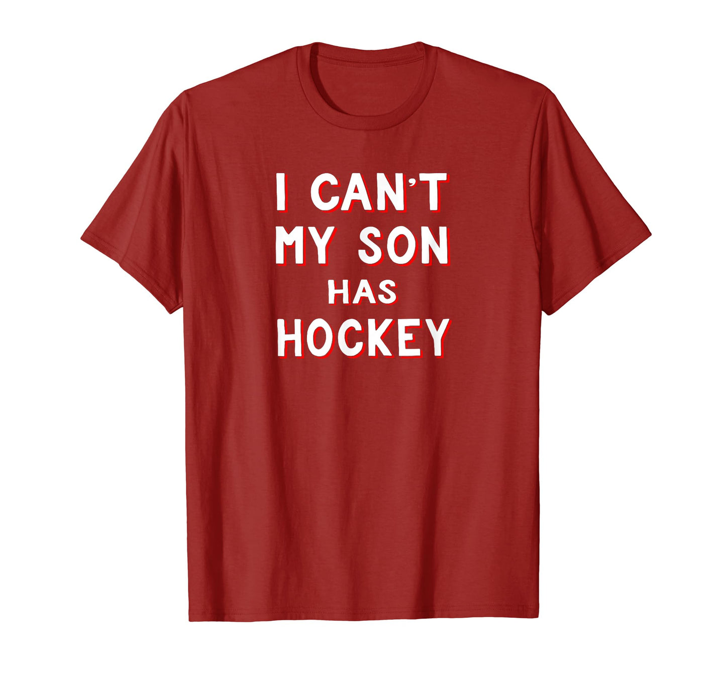 I Cant My Son Has Hockey Funny Hockey T-Shirt - Fun Novelty Design Unisex - T-Shirt, Sweatshirt, Hoodie