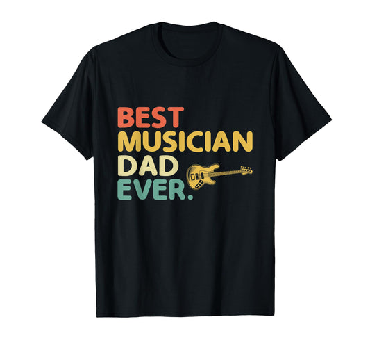 Best Musician Dad Ever Bass Guitar T-Shirt - Streetwear Style Men Women - T-Shirt, Sweatshirt, Hoodie
