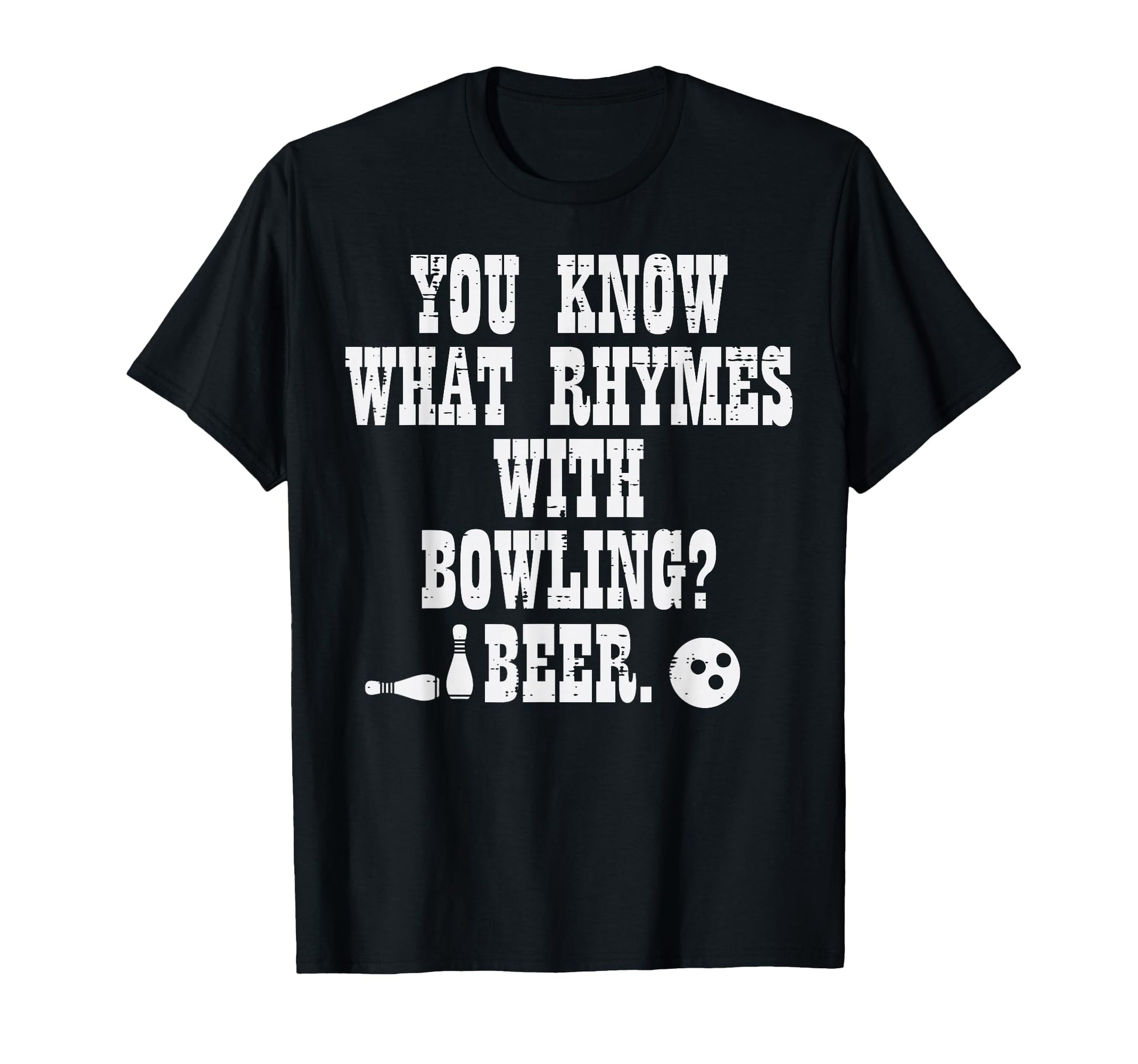 You Know What Rhymes Bowling Funny T-Shirt - Streetwear Style Men Women - T-Shirt, Sweatshirt, Hoodie