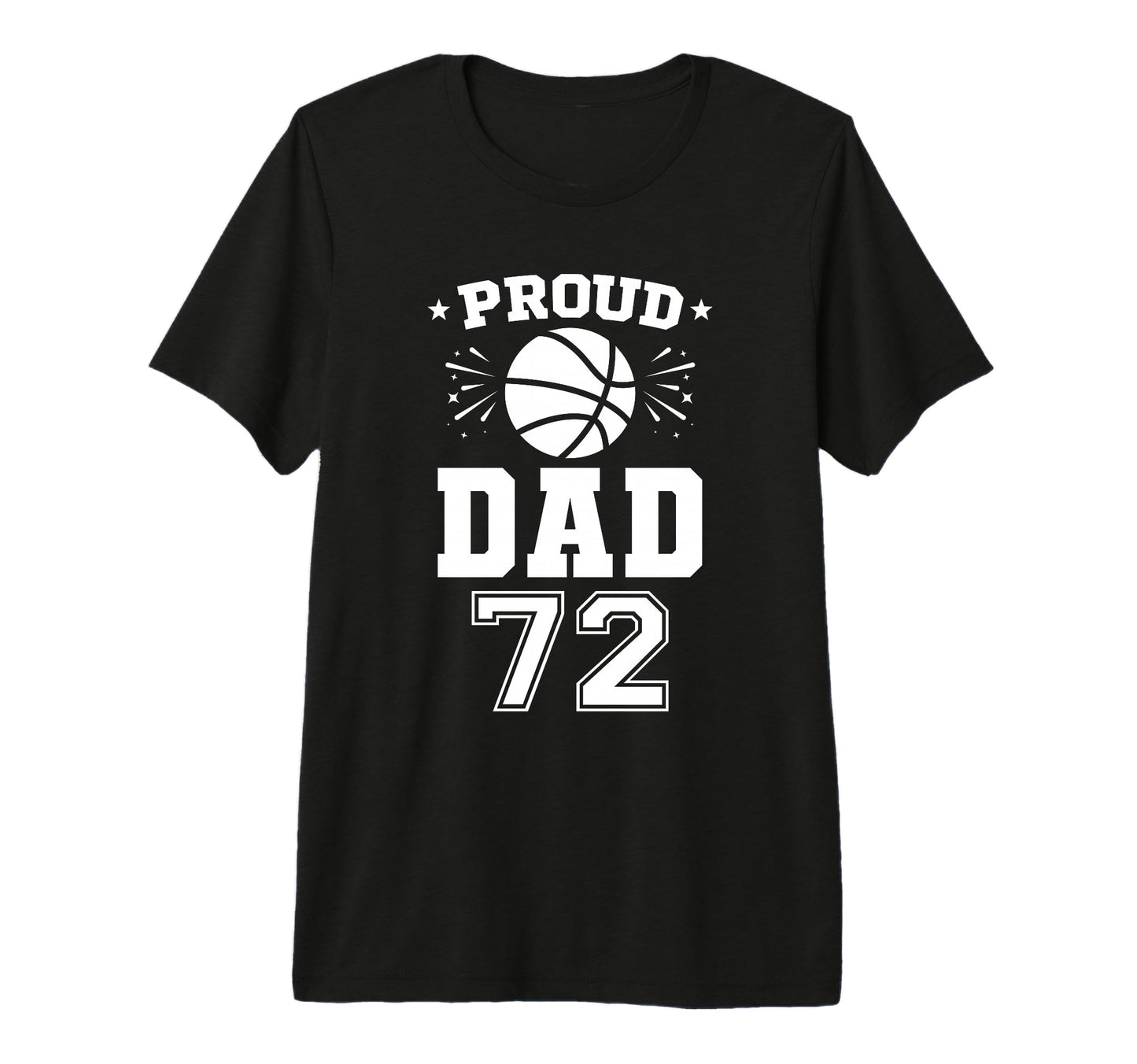 Proud Basketball Dad Number 72 T-Shirt - Streetwear Style for Adults - T-Shirt, Sweatshirt, Hoodie