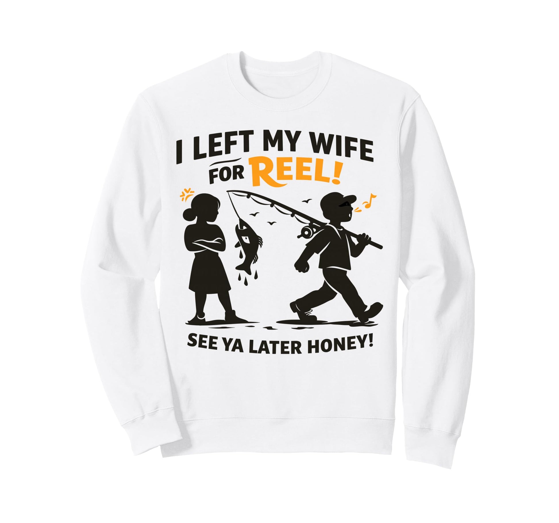 Funny Fishing I Left My Wife Sweatshirt - Aesthetic Graphic for Adults - T-Shirt, Sweatshirt, Hoodie
