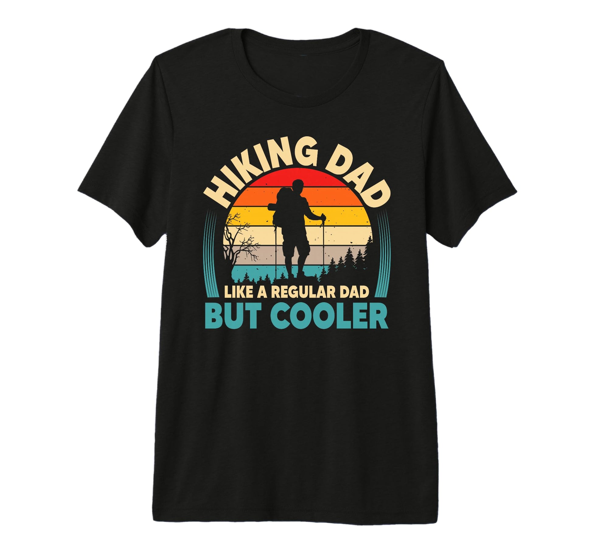Mens Hiking Dad Like Regular Dad But T-Shirt - Custom Art Print Unisex - T-Shirt, Sweatshirt, Hoodie