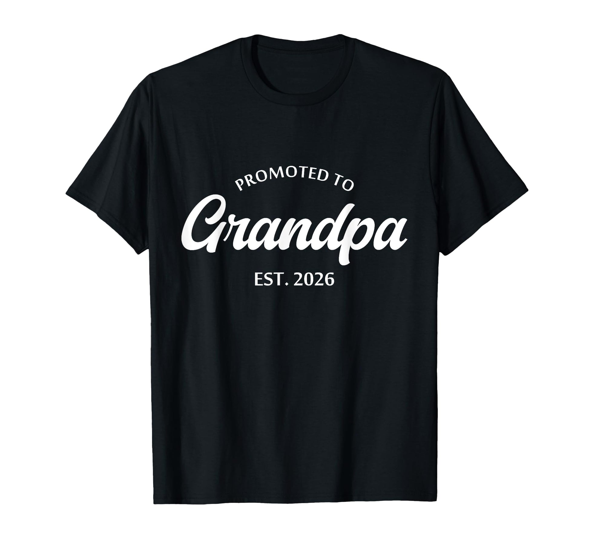 Promoted To Grandpa 2026 Grandpa Est T-Shirt - Casual Everyday Wear Unisex - T-Shirt, Sweatshirt, Hoodie