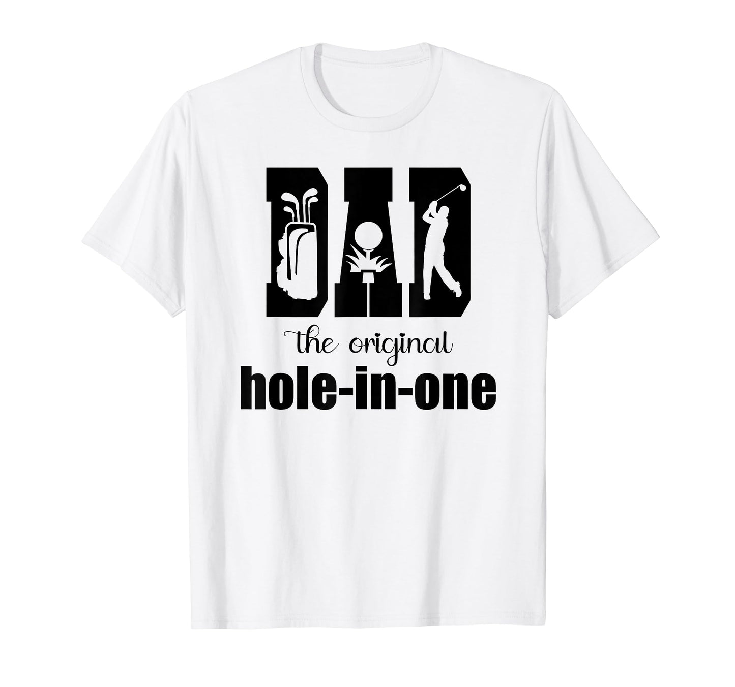 Funny Golf Dad Hole One Fathers Day T-Shirt - Minimalist Print for Adults - T-Shirt, Sweatshirt, Hoodie