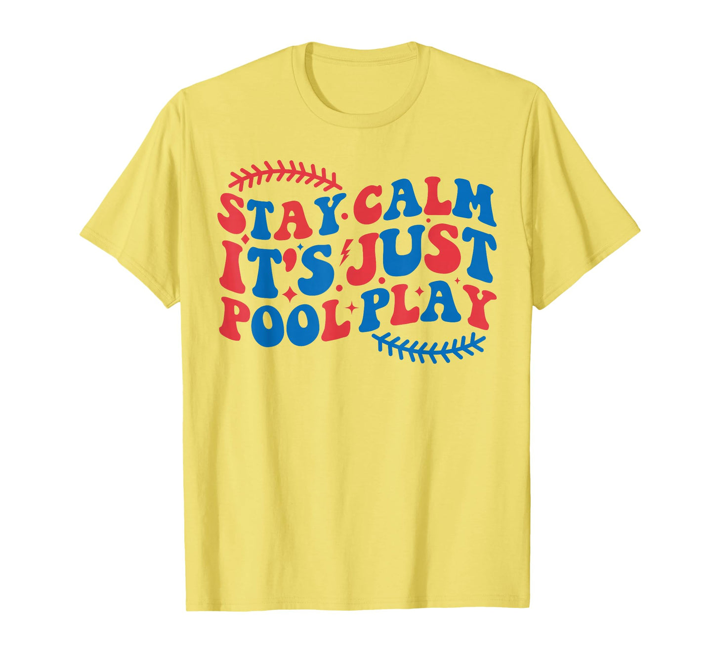 Baseball Stay Calm Its Just Pool Play T-Shirt - Graphic Print Unisex - T-Shirt, Sweatshirt, Hoodie