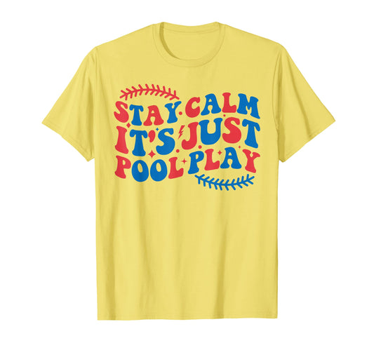 Baseball Stay Calm Its Just Pool Play T-Shirt - Graphic Print Unisex - T-Shirt, Sweatshirt, Hoodie