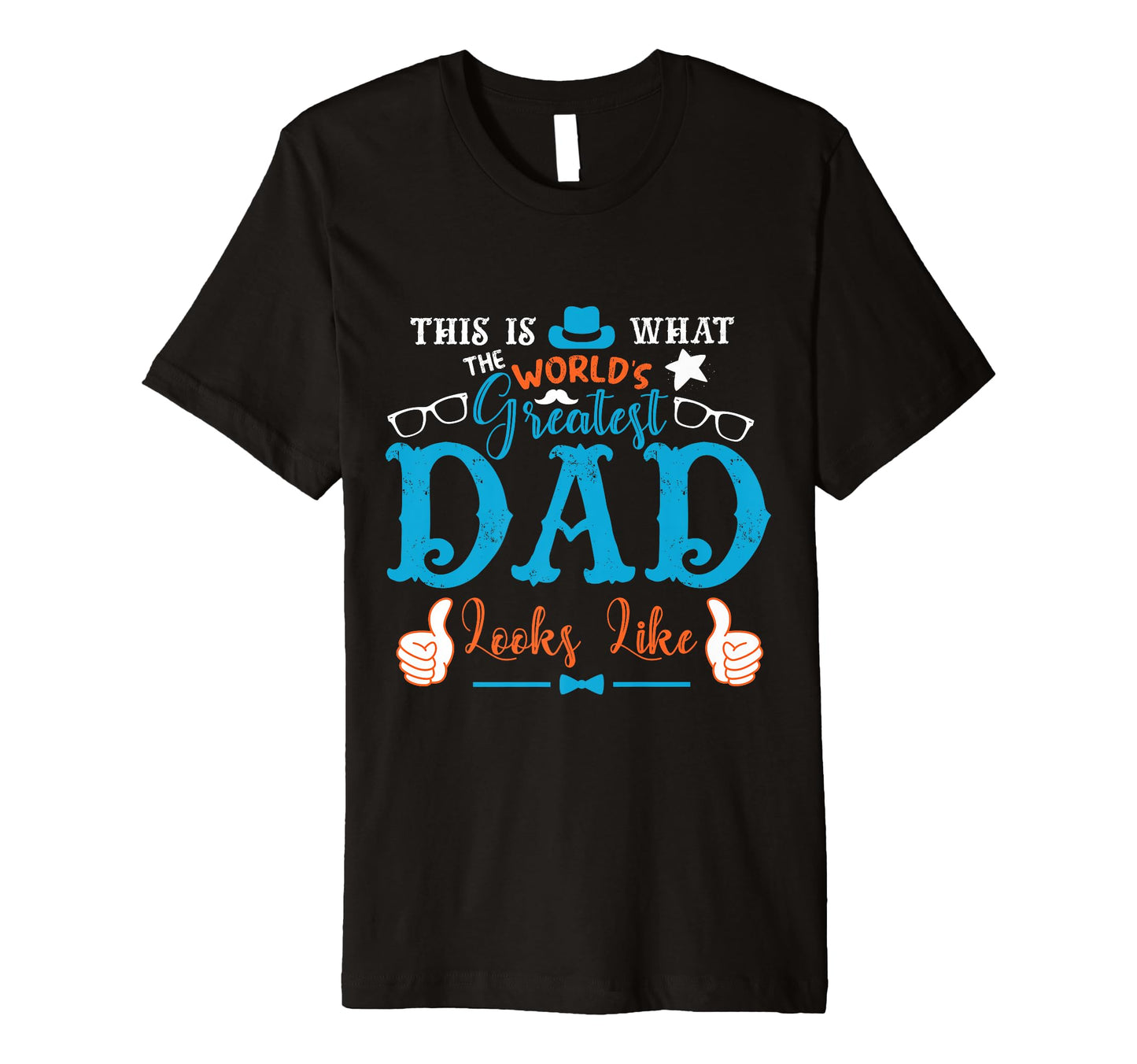 This Is What Greatest Dad Looks Like T-Shirt - Custom Art Print Unisex - T-Shirt, Sweatshirt, Hoodie
