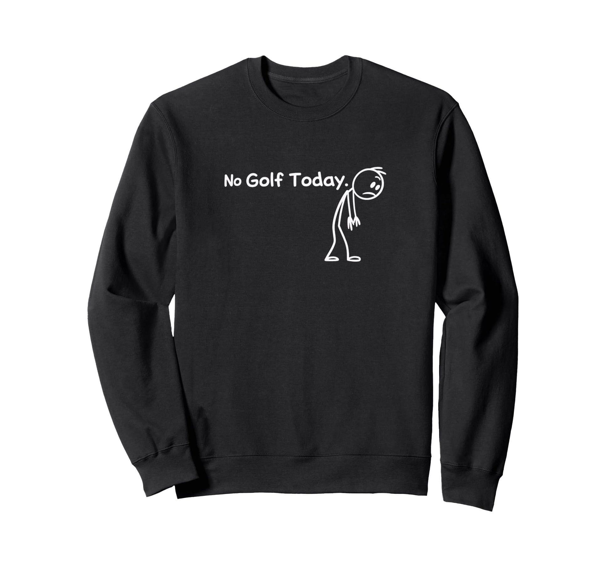 No Golf Today Golf Dad Golf Friend Sweatshirt - Streetwear Style Men Women - T-Shirt, Sweatshirt, Hoodie