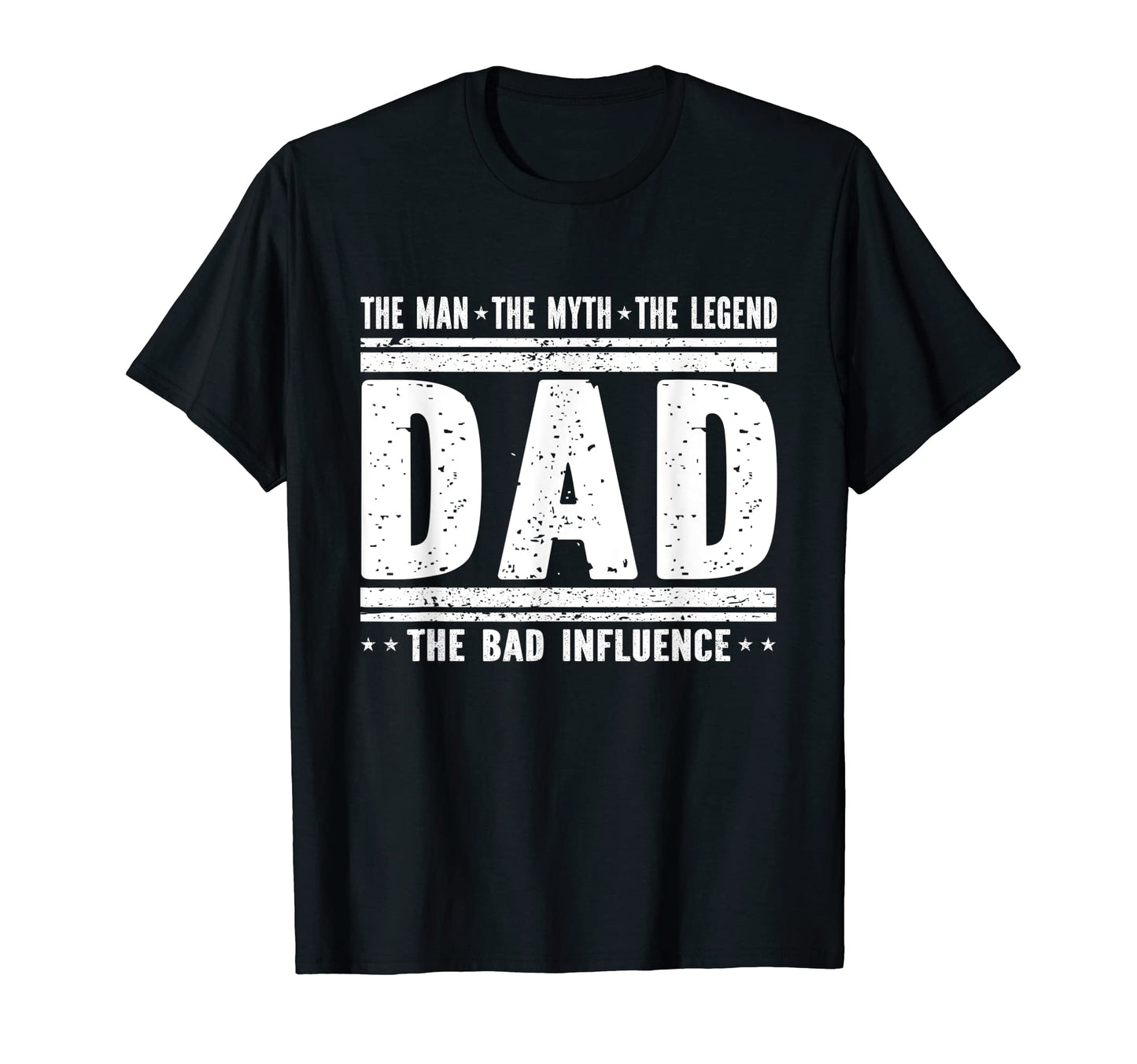 Mens Dad Myth Legend Bad Influence T-Shirt - Fun Novelty Design for Adults - T-Shirt, Sweatshirt, Hoodie
