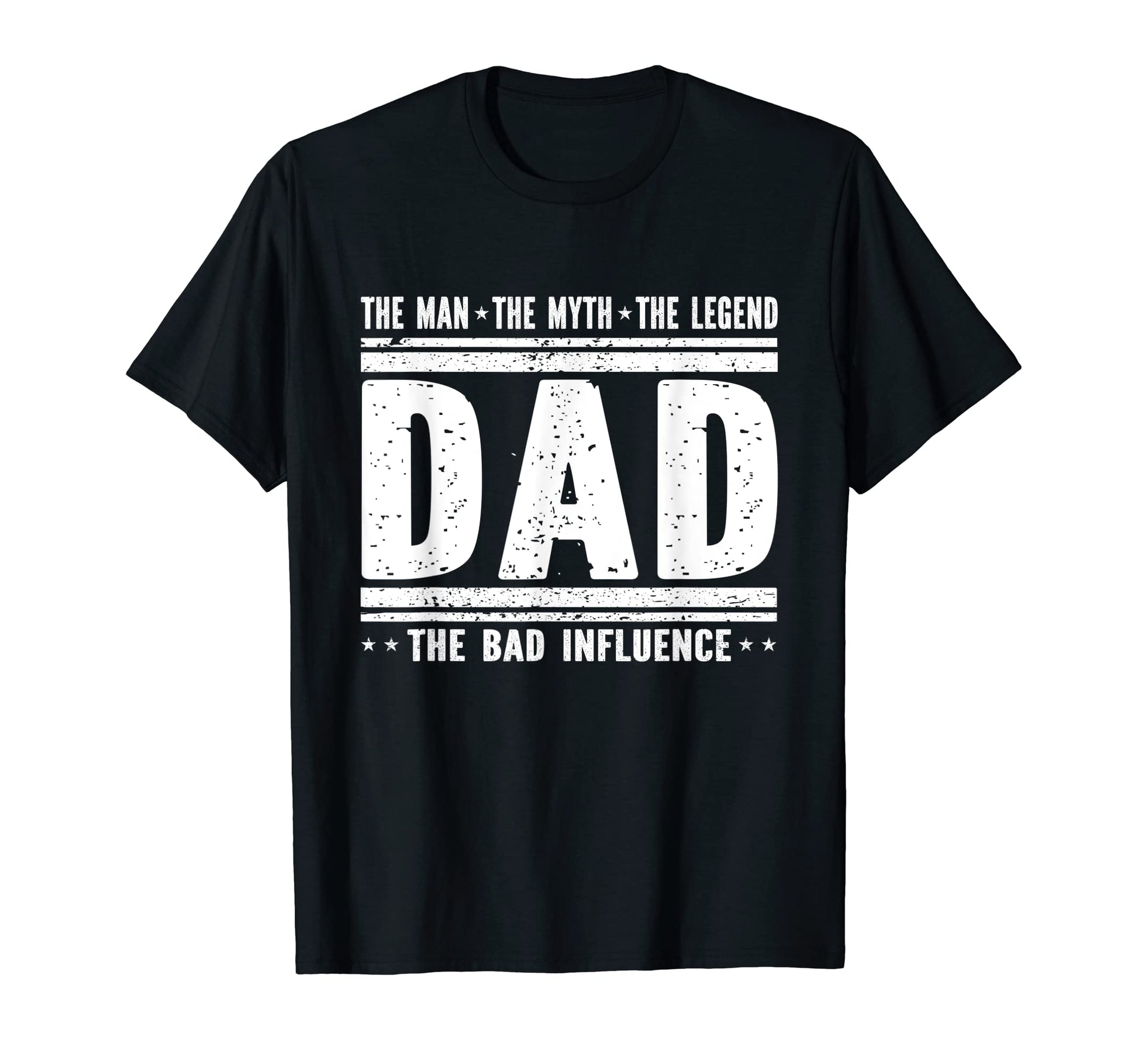 Mens Dad Myth Legend Bad Influence T-Shirt - Fun Novelty Design for Adults - T-Shirt, Sweatshirt, Hoodie