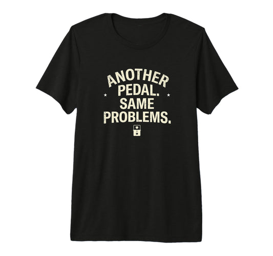 Another Pedal Same Problems Funny Guitar T-Shirt - Trendy Graphic Unisex - T-Shirt, Sweatshirt, Hoodie
