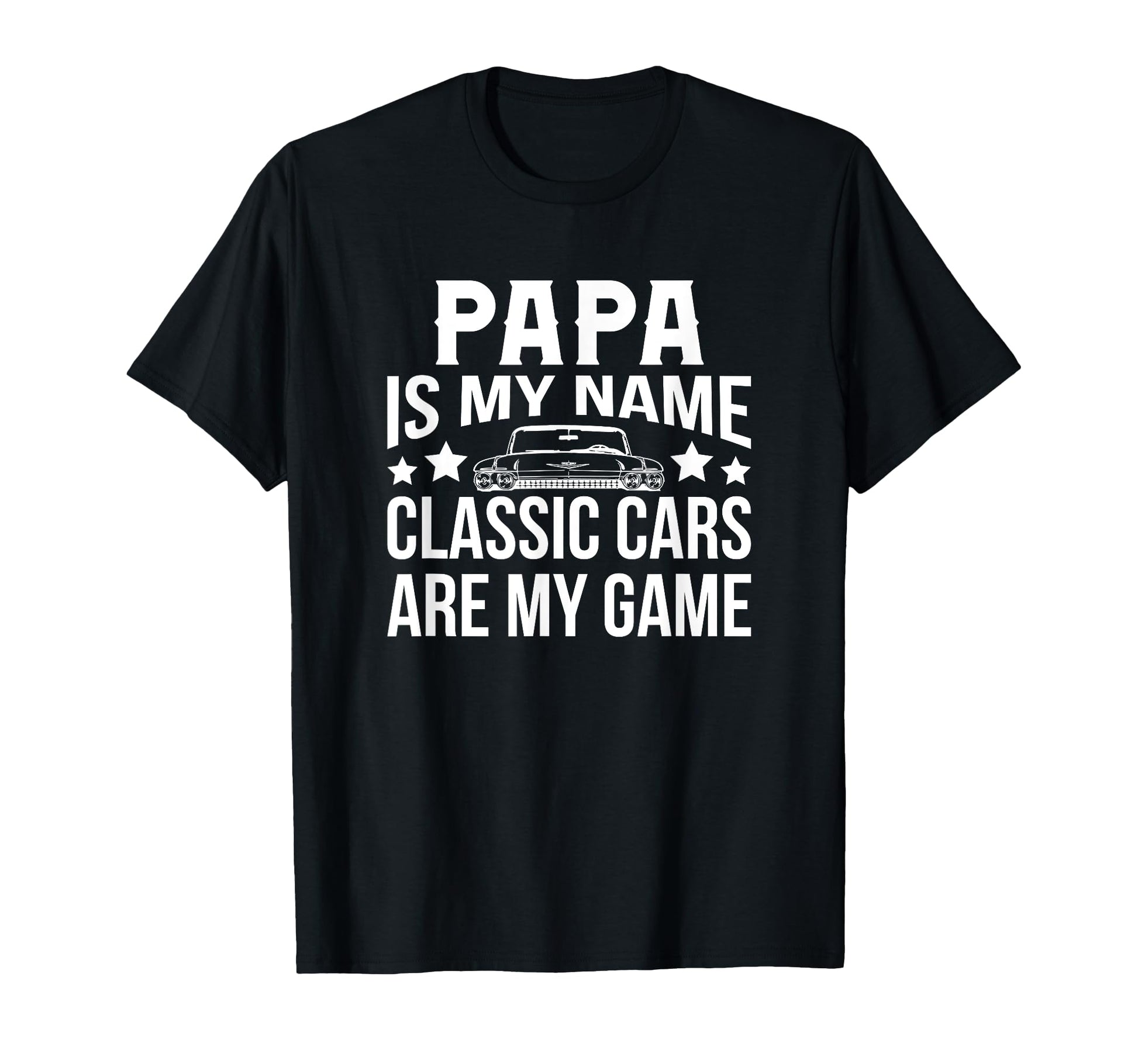 Cars Papa Is My Name Fathers Day Gift T-Shirt - Streetwear Style Men Women - T-Shirt, Sweatshirt, Hoodie