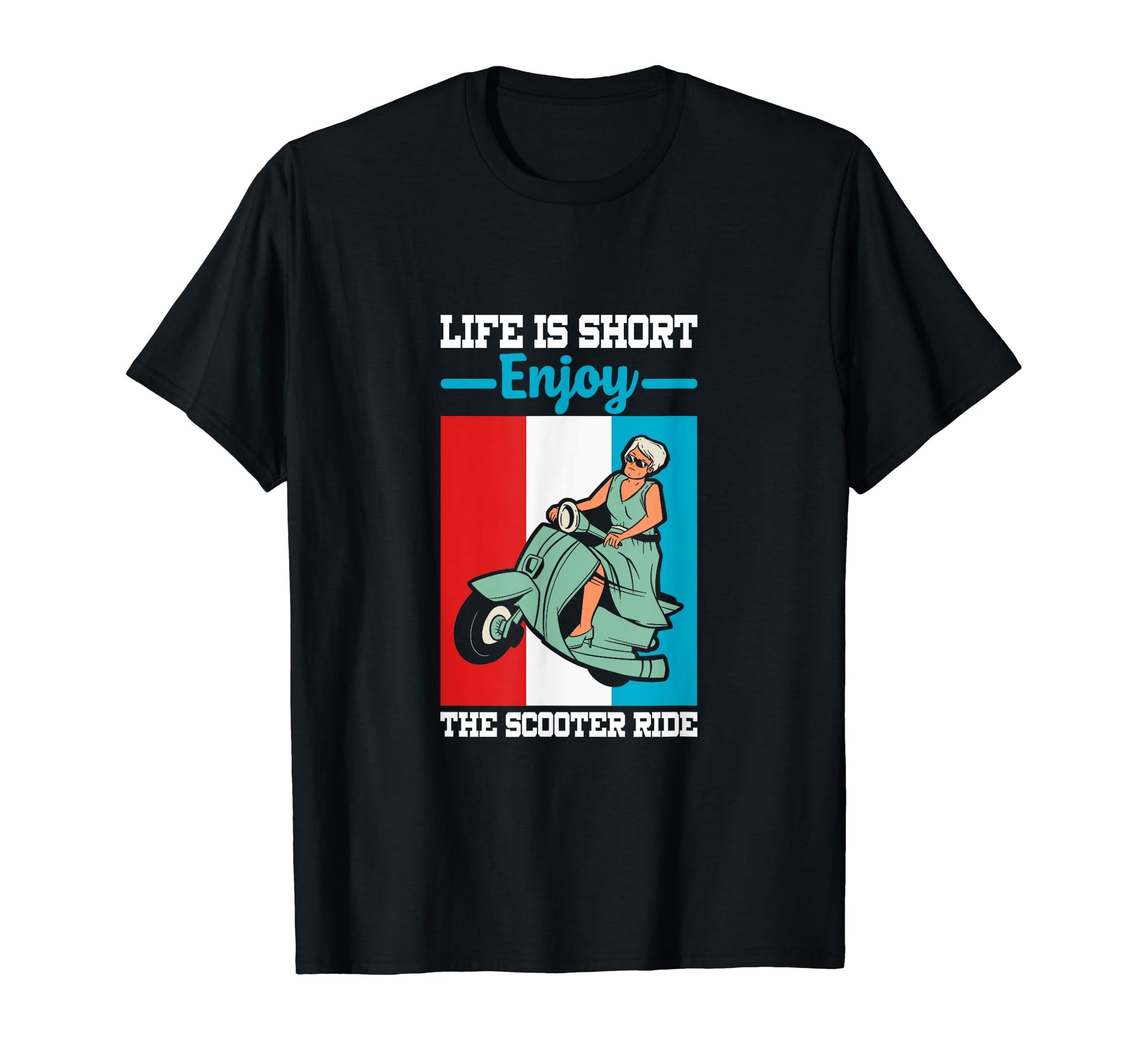 Life Is Short Enjoy Scooter Ride T-Shirt - Graphic Print Men Women - T-Shirt, Sweatshirt, Hoodie