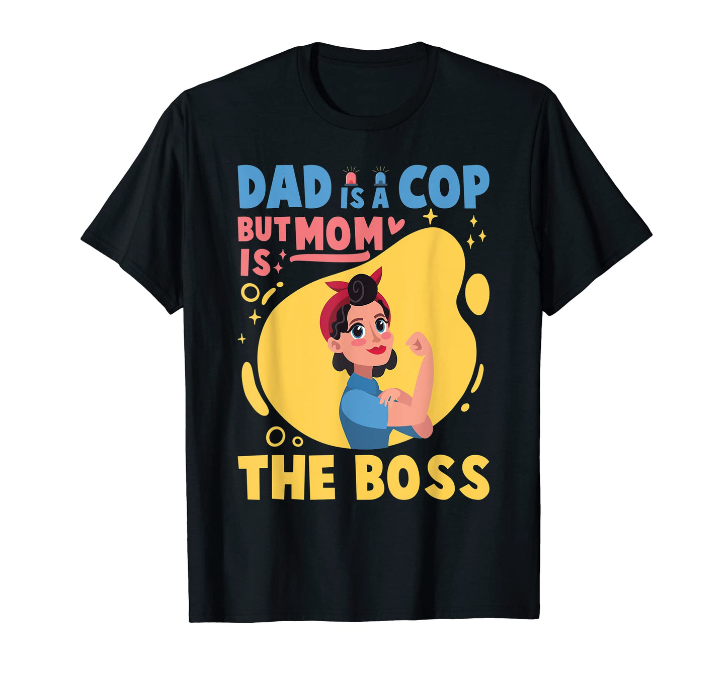 Dad Is Cop But Mom Is Boss Policeman T-Shirt - Unique Graphic Unisex - T-Shirt, Sweatshirt, Hoodie
