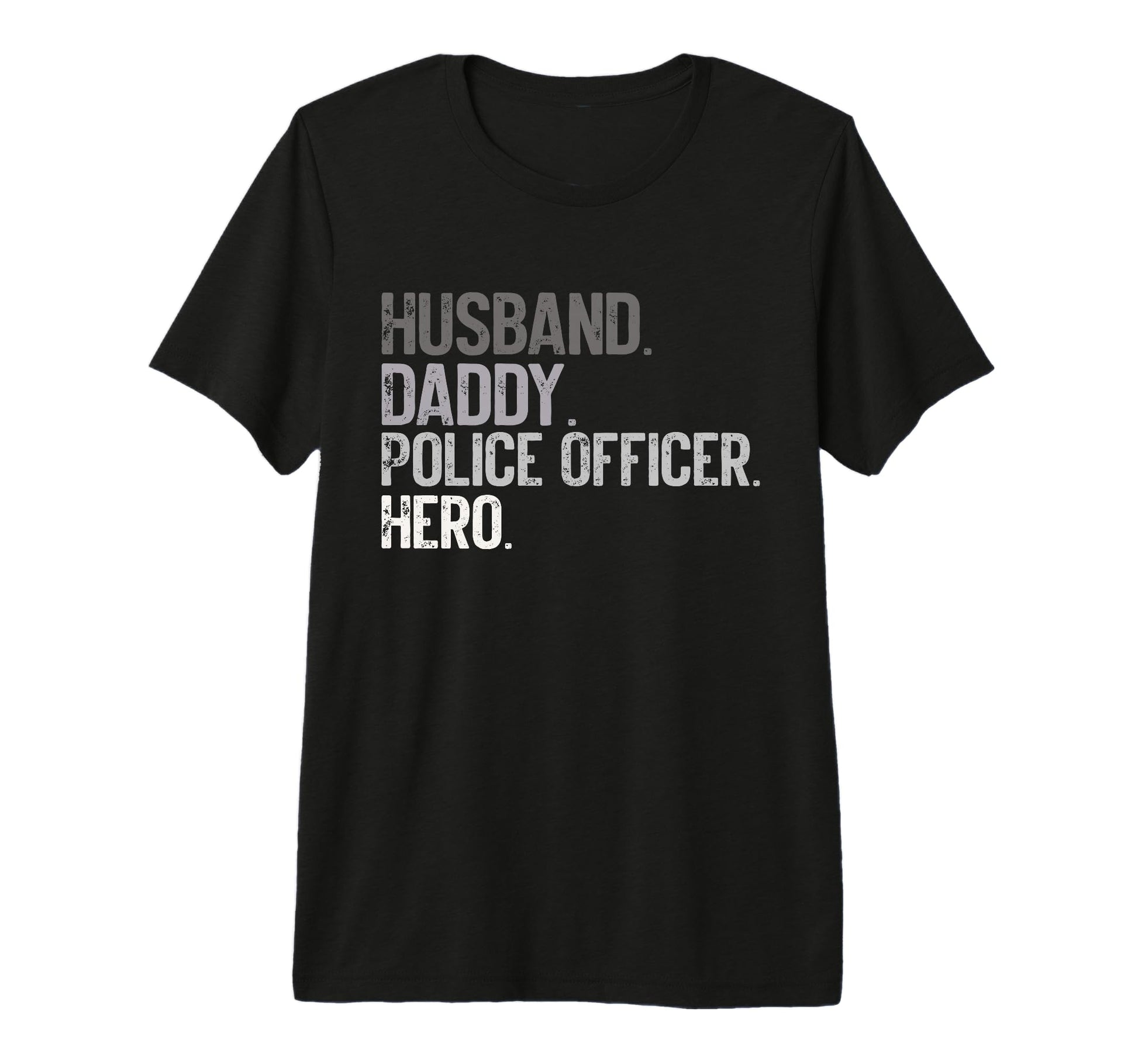 Husband Daddy Police Officer Hero T-Shirt - Casual Everyday Wear Unisex - T-Shirt, Sweatshirt, Hoodie